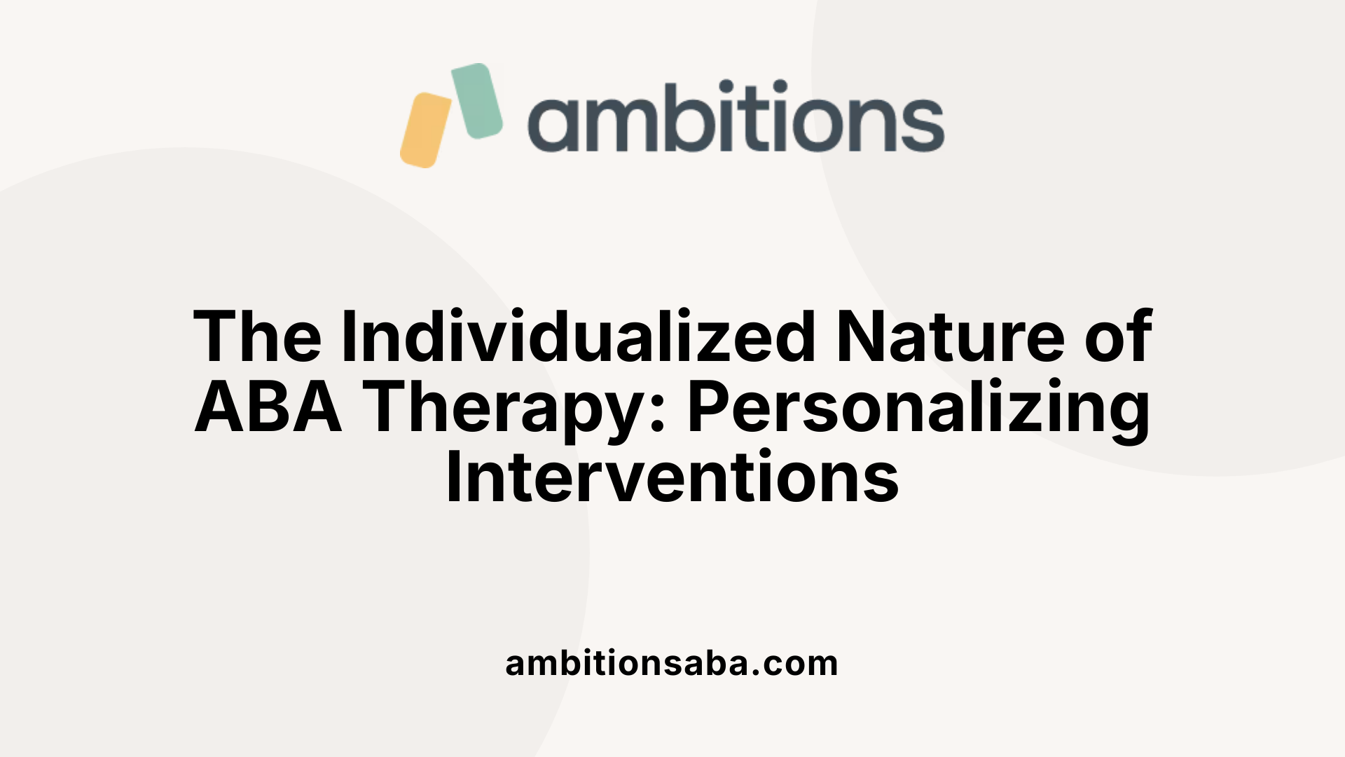 The Individualized Nature of ABA Therapy: Personalizing Interventions