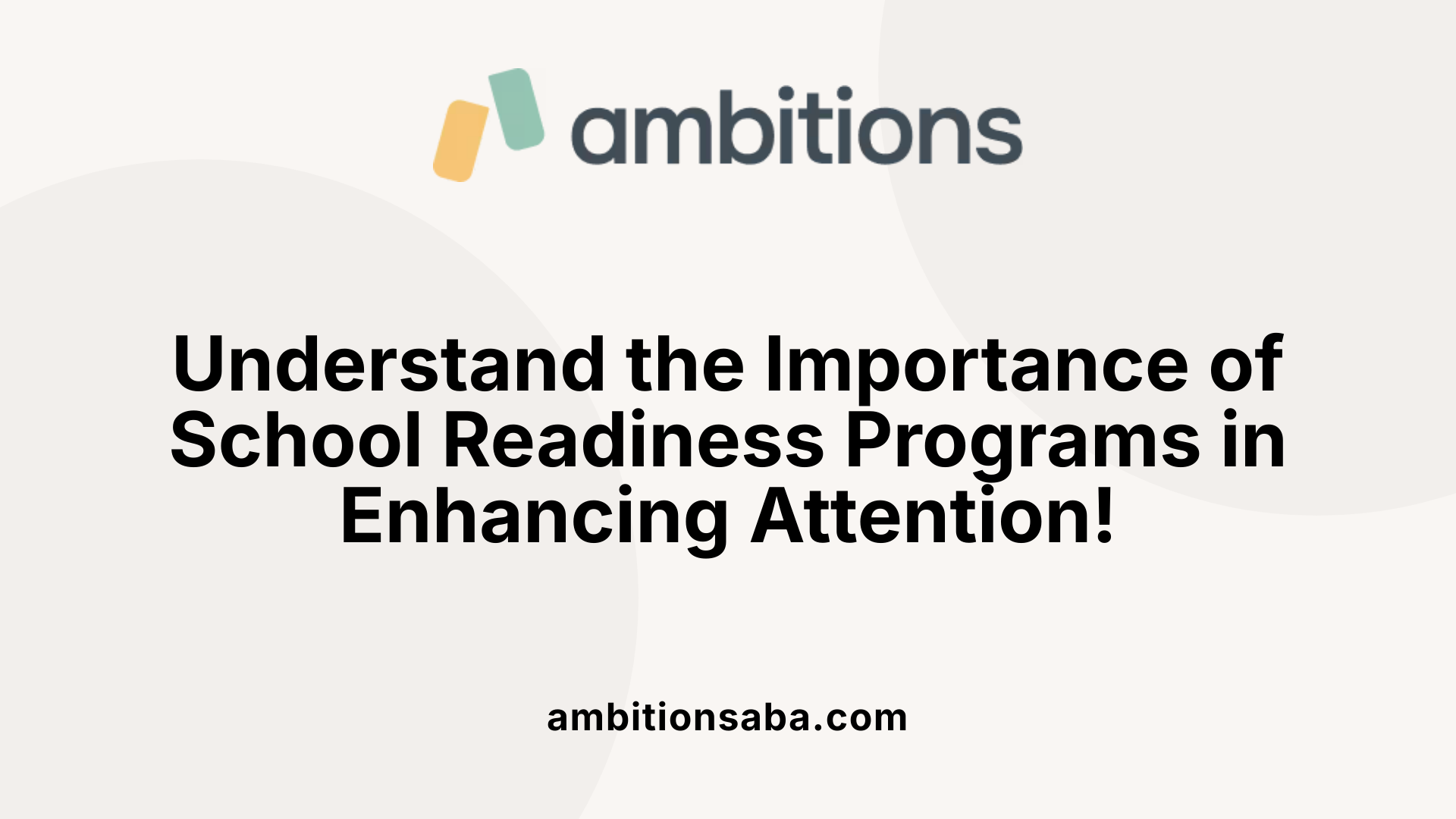 Understand the Importance of School Readiness Programs in Enhancing Attention!