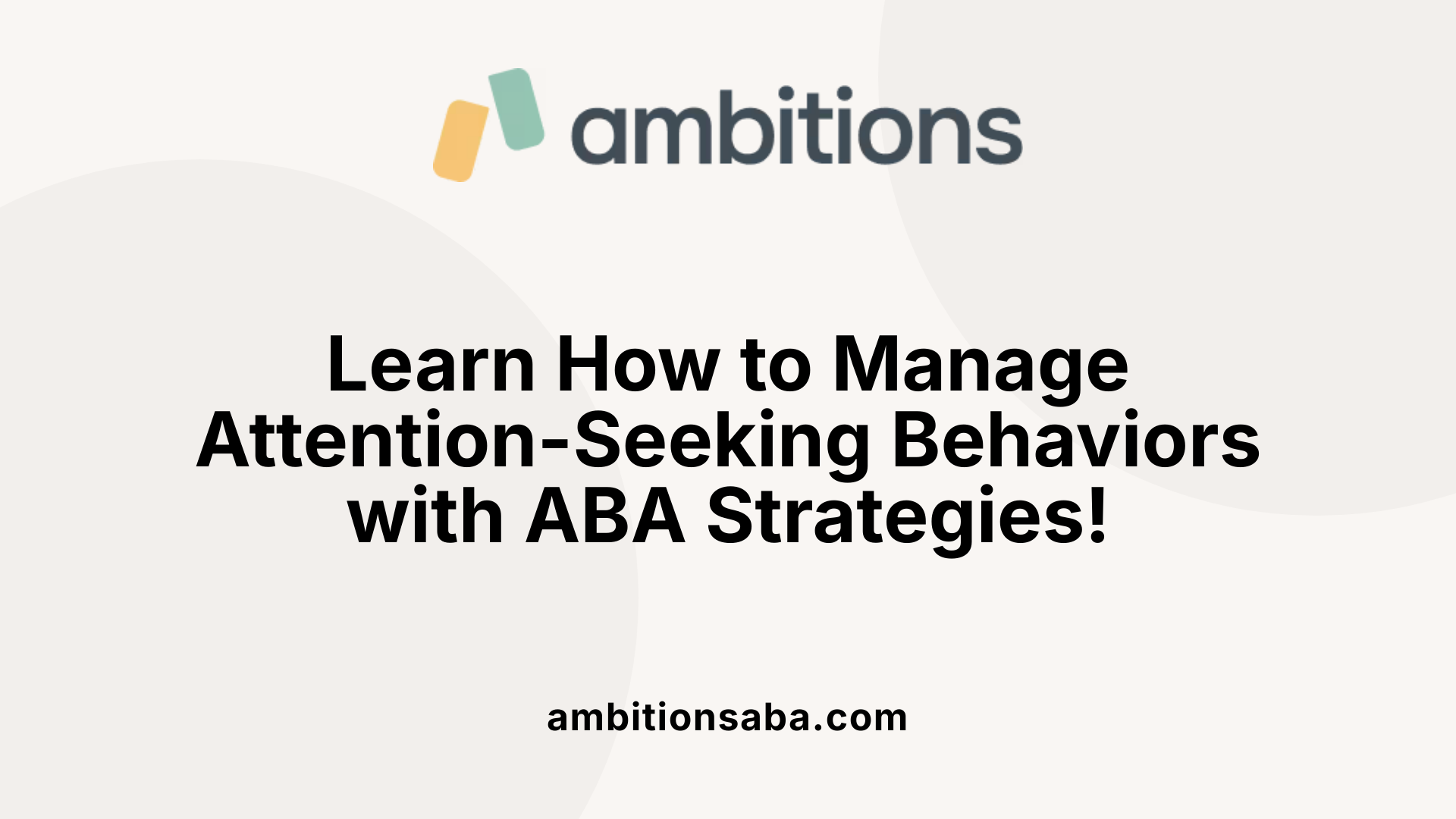 Learn How to Manage Attention-Seeking Behaviors with ABA Strategies!