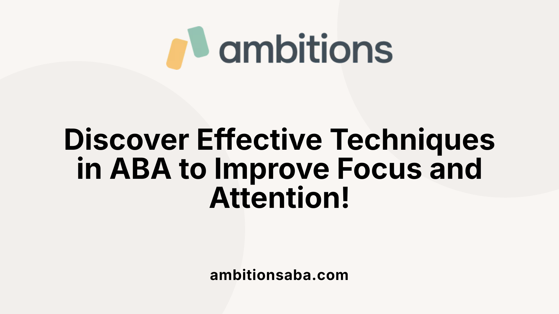 Discover Effective Techniques in ABA to Improve Focus and Attention!
