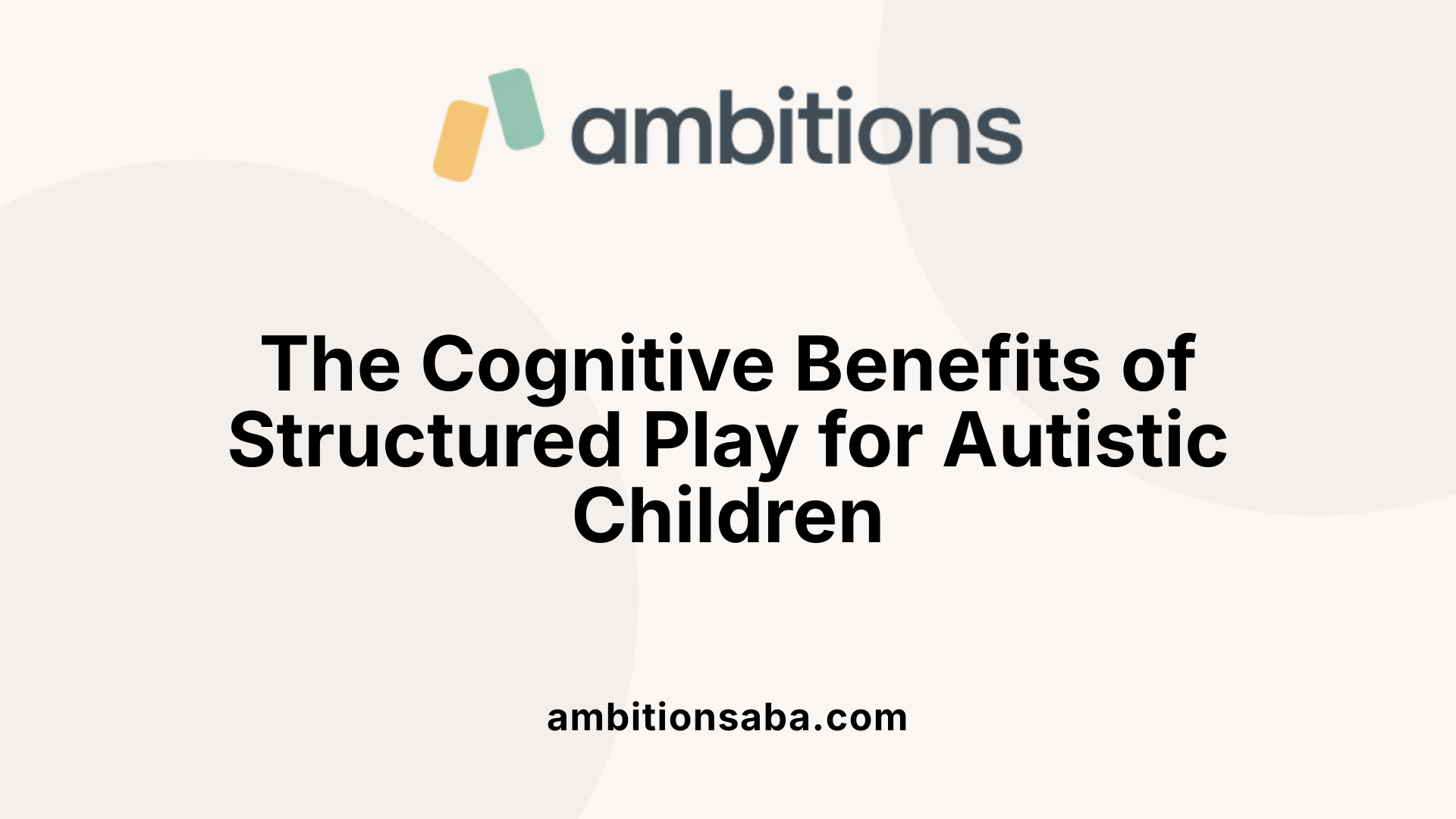 The Cognitive Benefits of Structured Play for Autistic Children