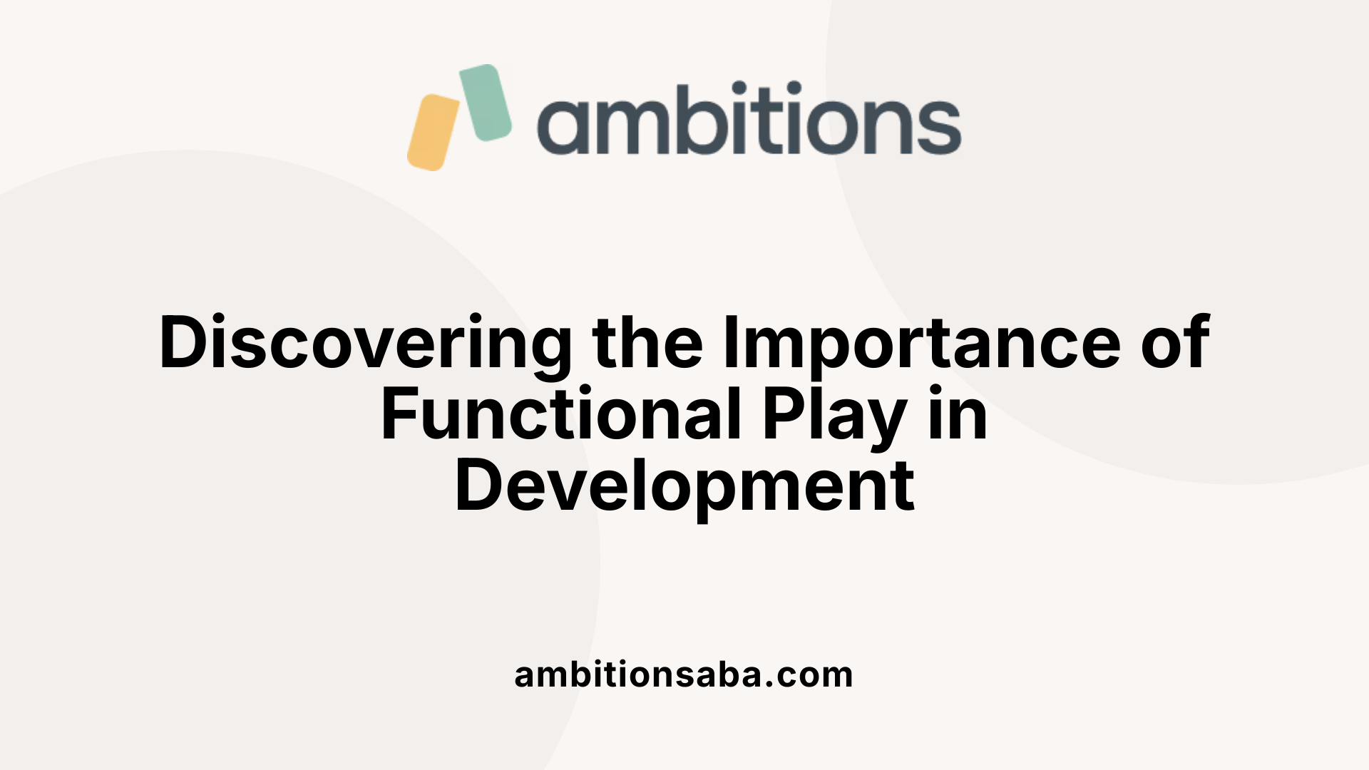 Discovering the Importance of Functional Play in Development