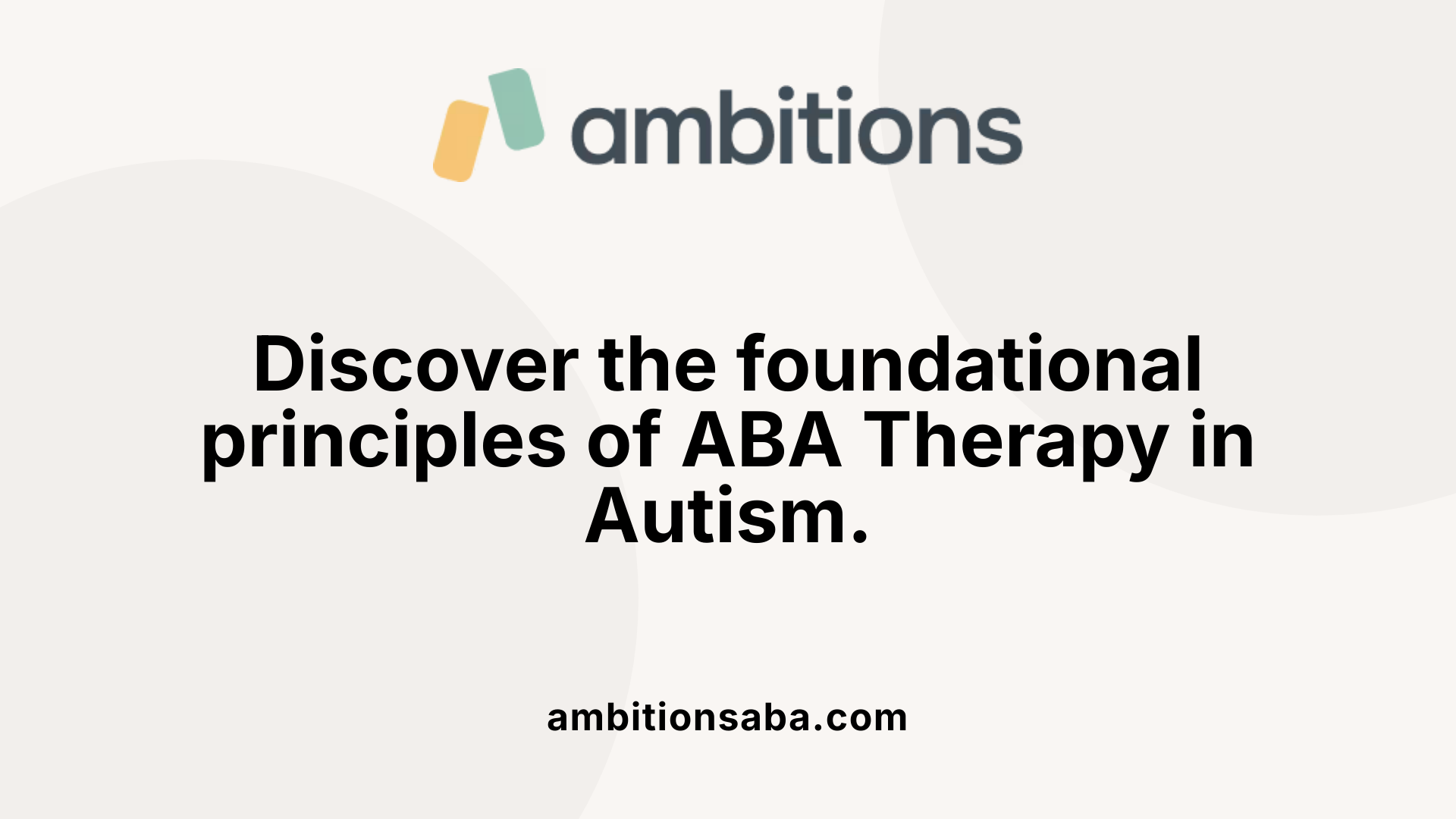 Discover the foundational principles of ABA Therapy in Autism.