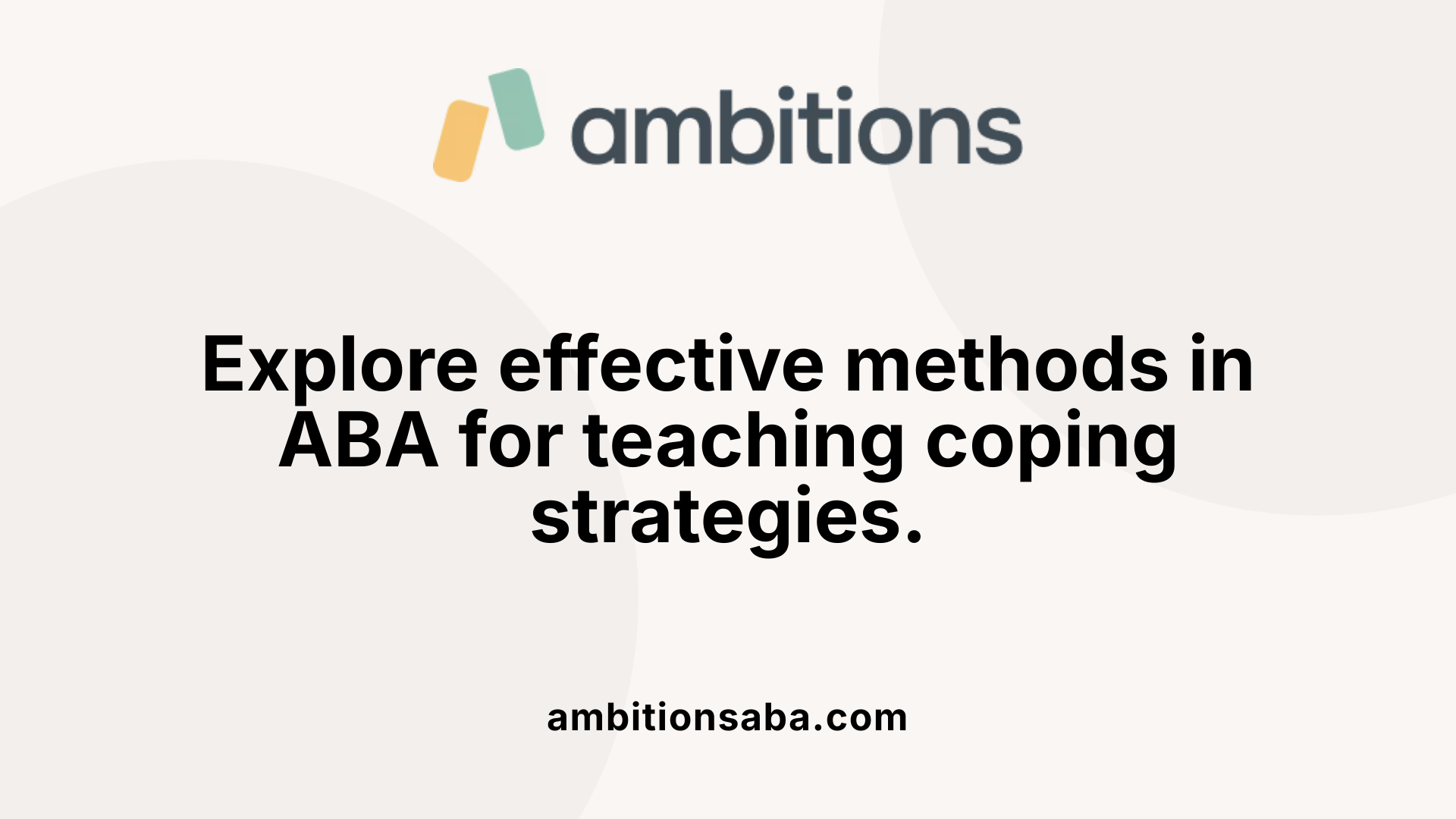 Explore effective methods in ABA for teaching coping strategies.