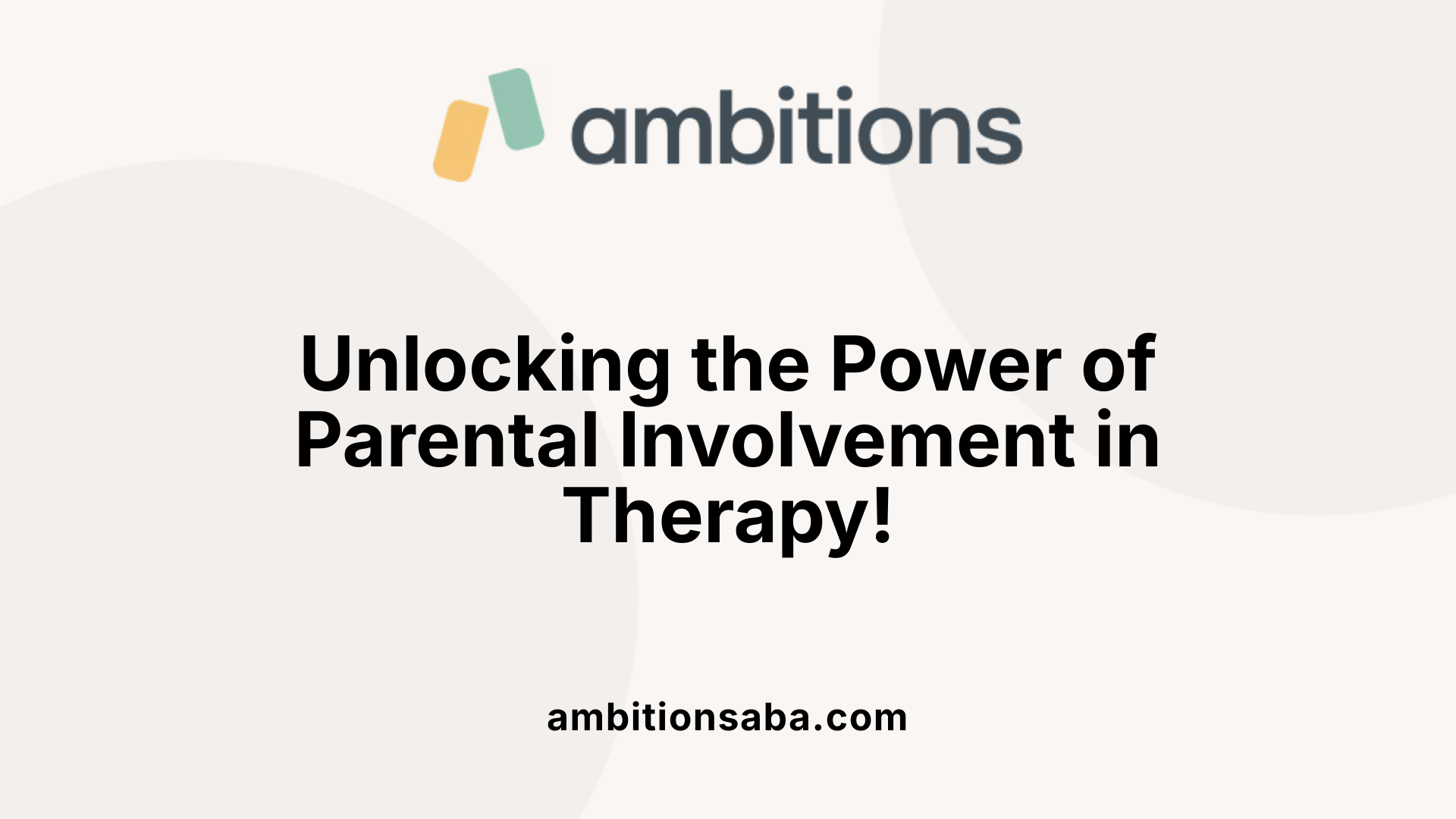 Unlocking the Power of Parental Involvement in Therapy!