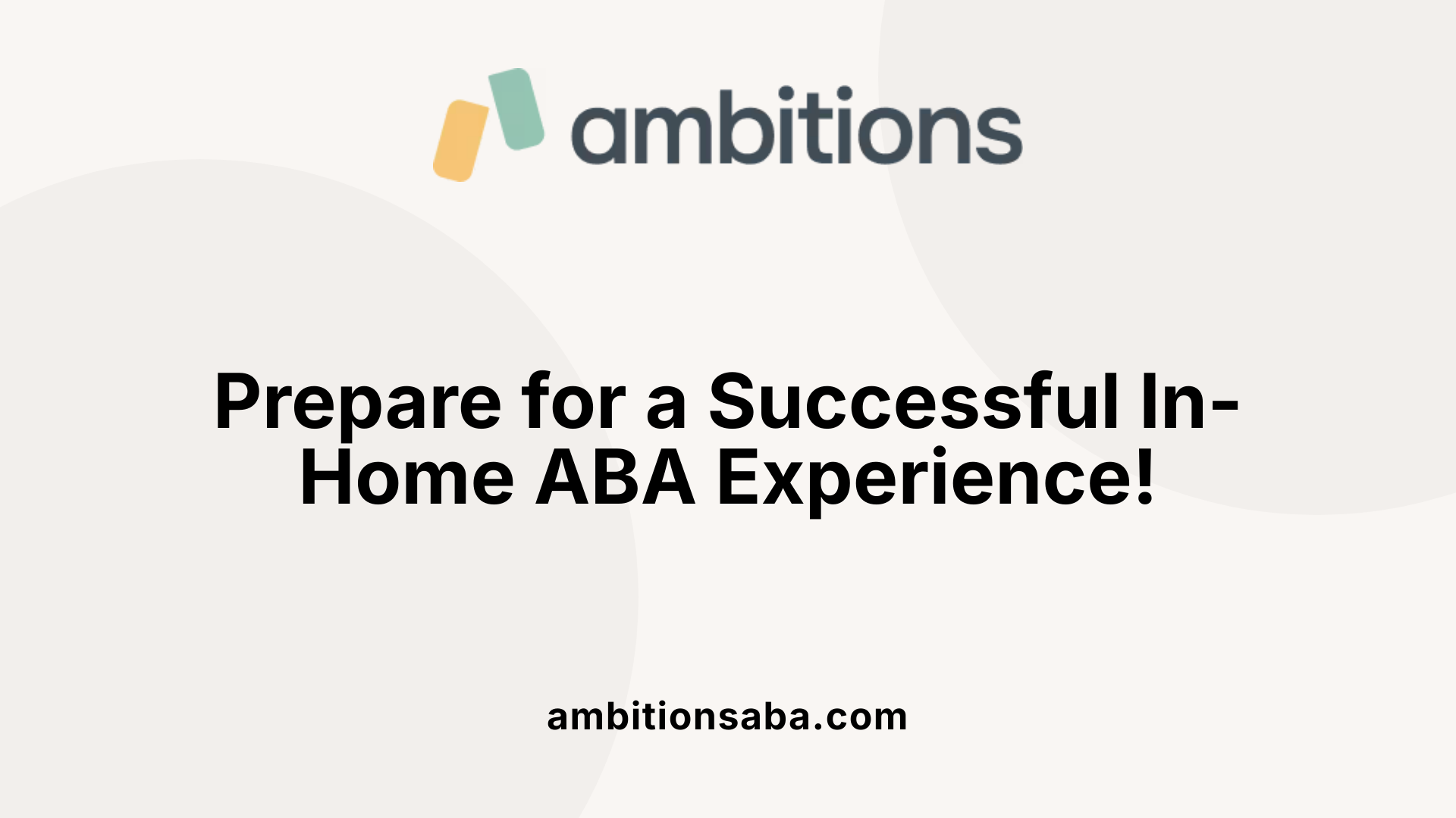 Prepare for a Successful In-Home ABA Experience!