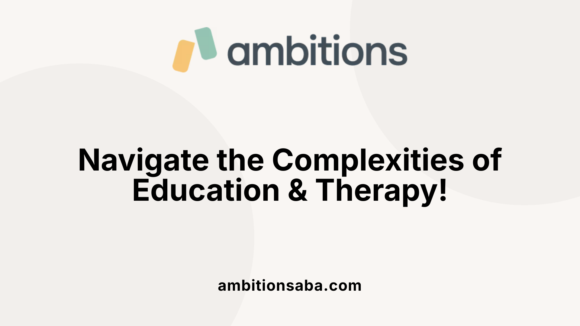 Navigate the Complexities of Education &amp; Therapy!