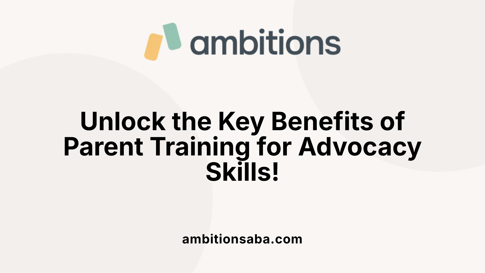 Unlock the Key Benefits of Parent Training for Advocacy Skills!