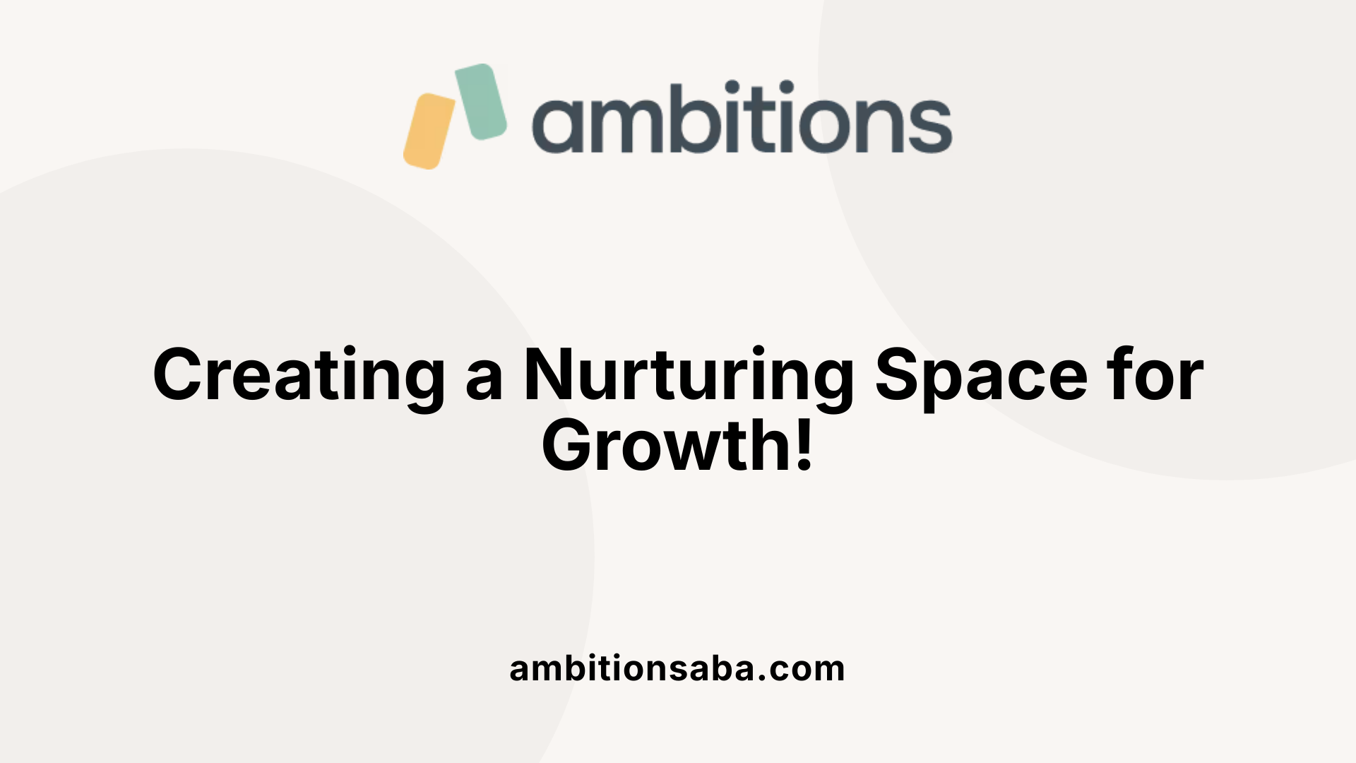 Creating a Nurturing Space for Growth!