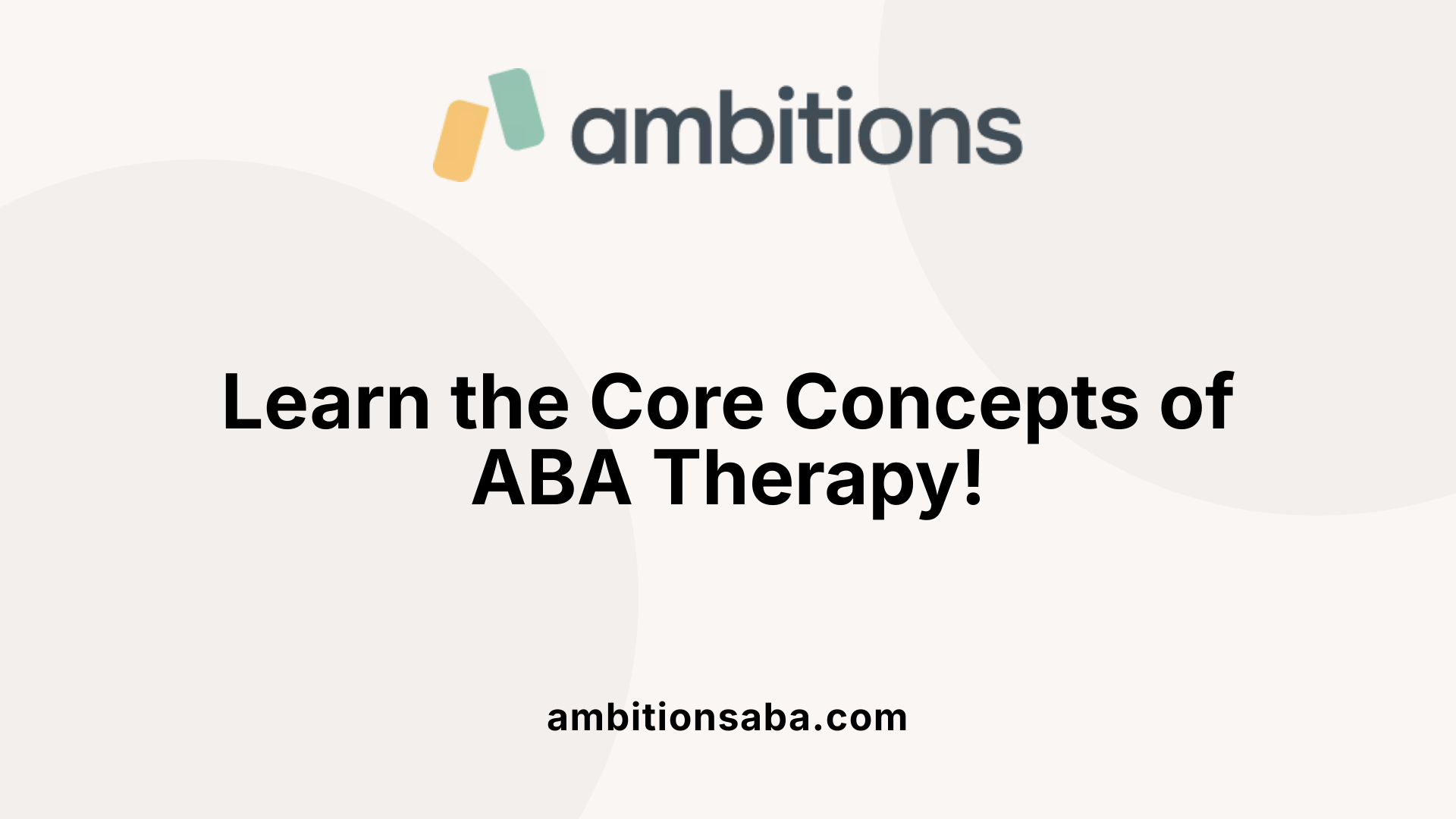 Learn the Core Concepts of ABA Therapy!