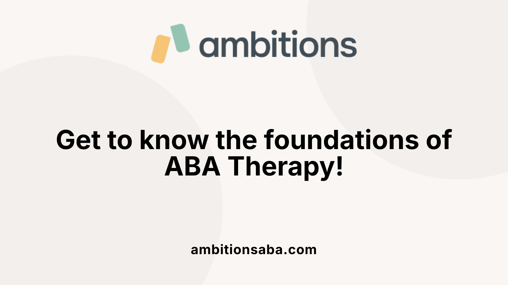 Get to know the foundations of ABA Therapy!