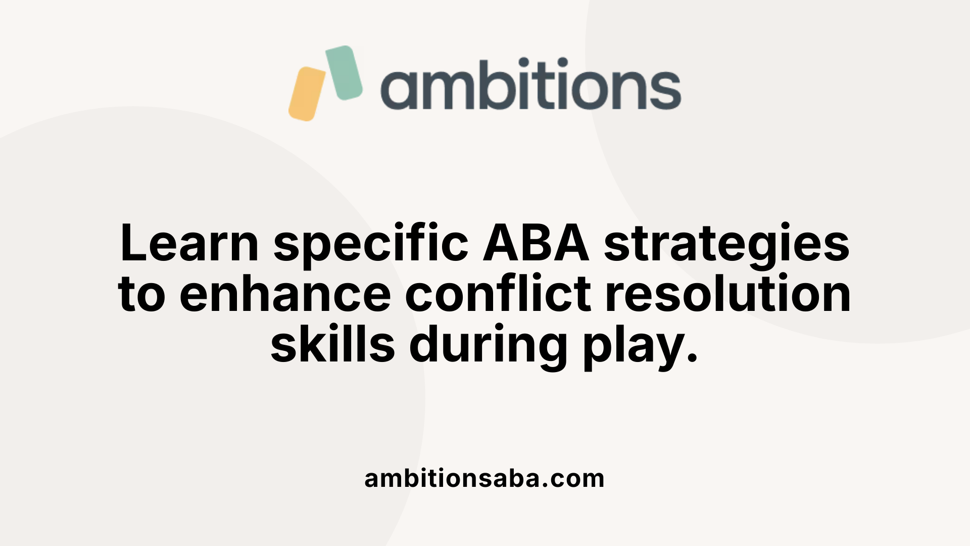 Learn specific ABA strategies to enhance conflict resolution skills during play.
