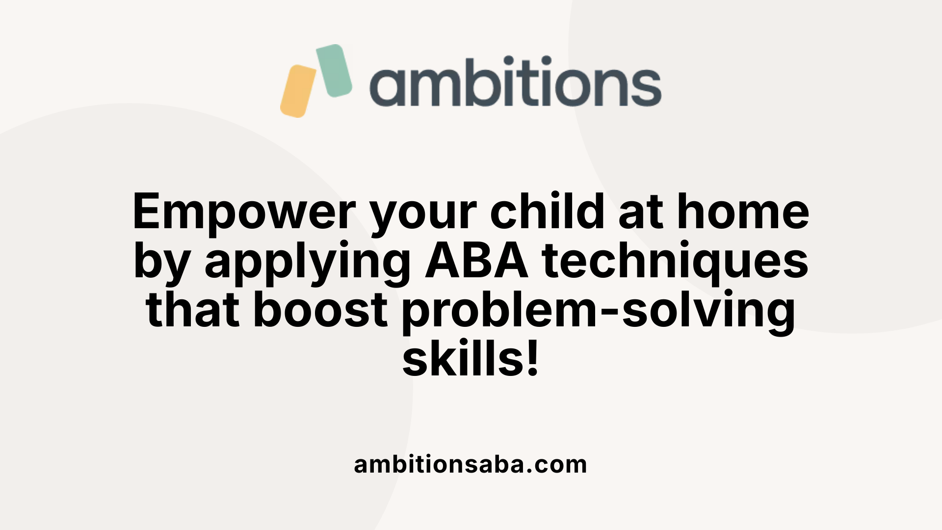 Empower your child at home by applying ABA techniques that boost problem-solving skills!