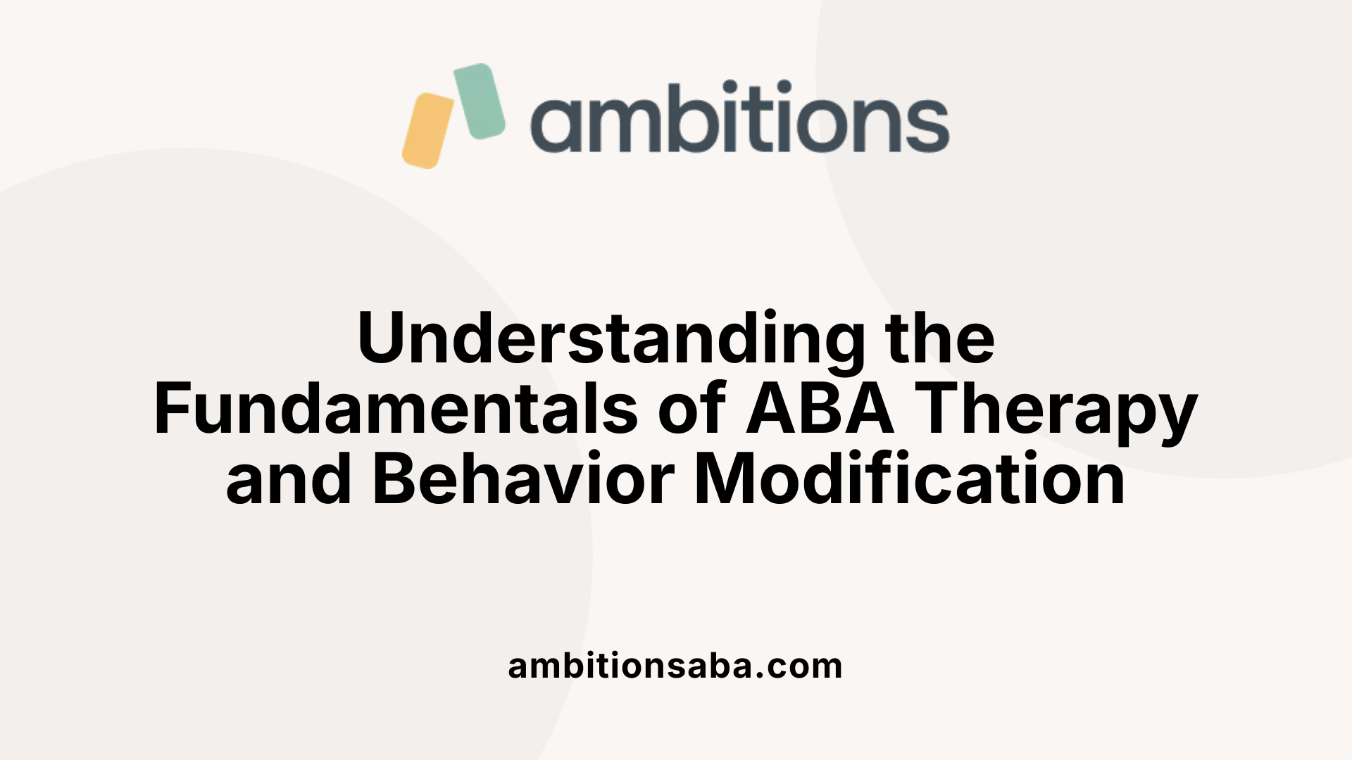 Understanding the Fundamentals of ABA Therapy and Behavior Modification