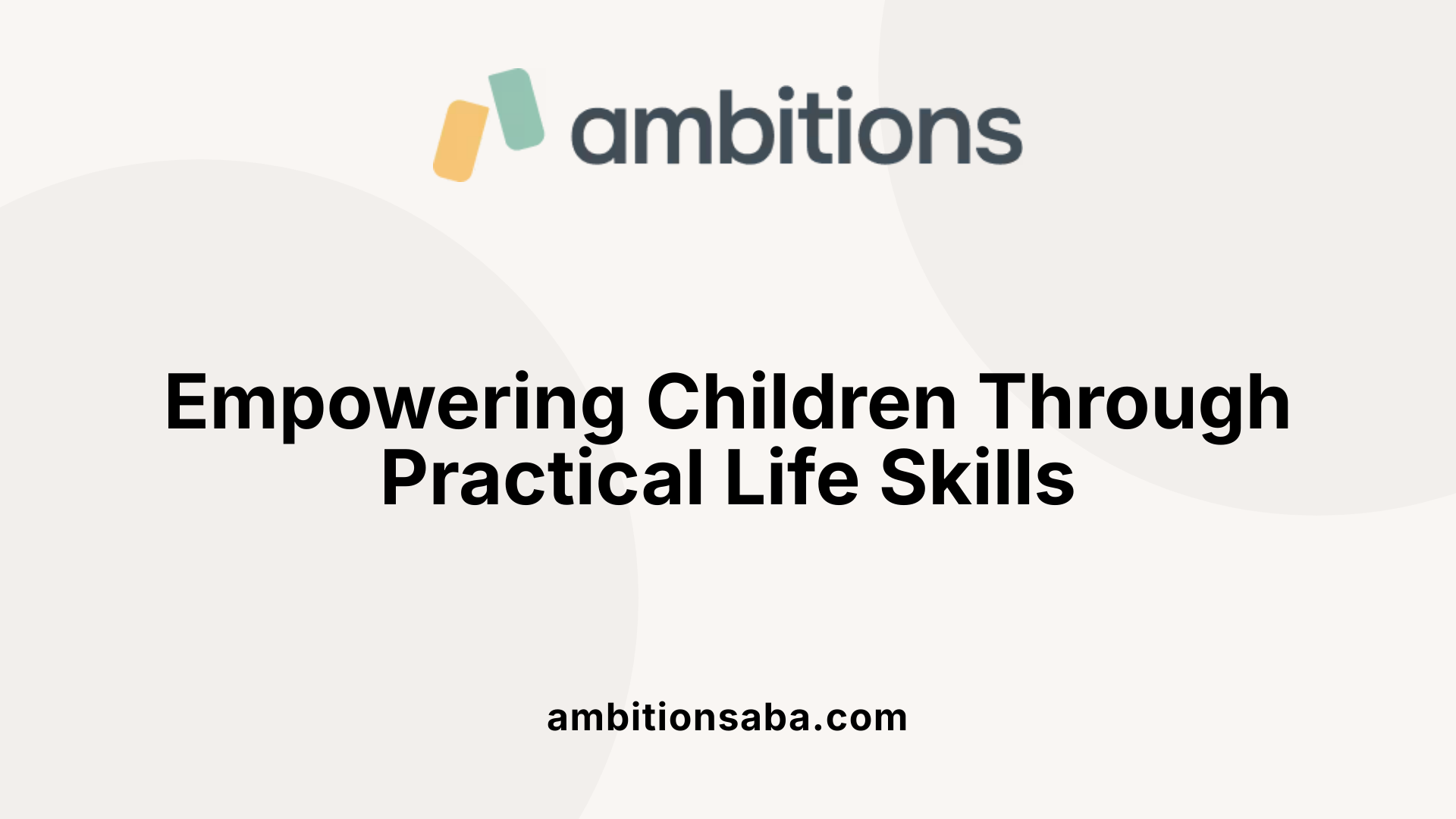 Empowering Children Through Practical Life Skills