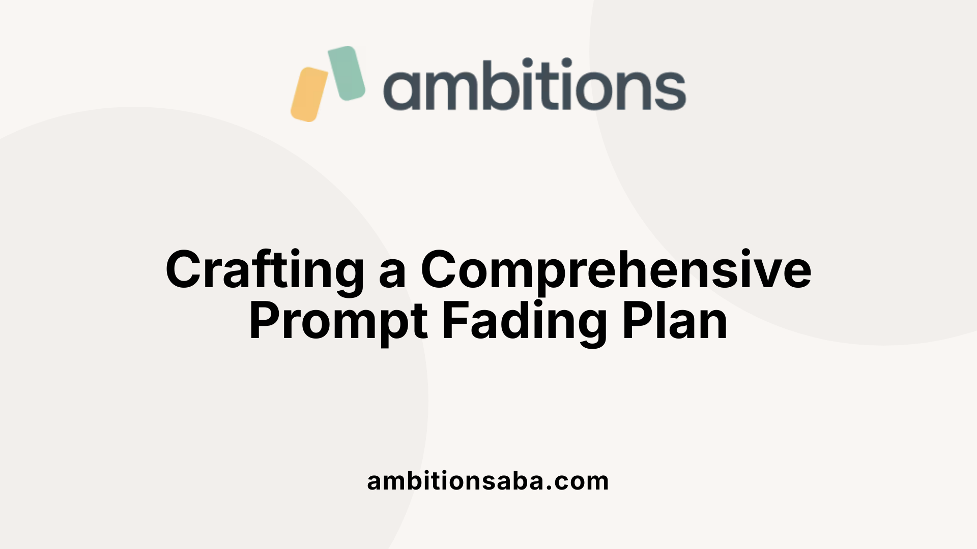 Crafting a Comprehensive Prompt Fading Plan