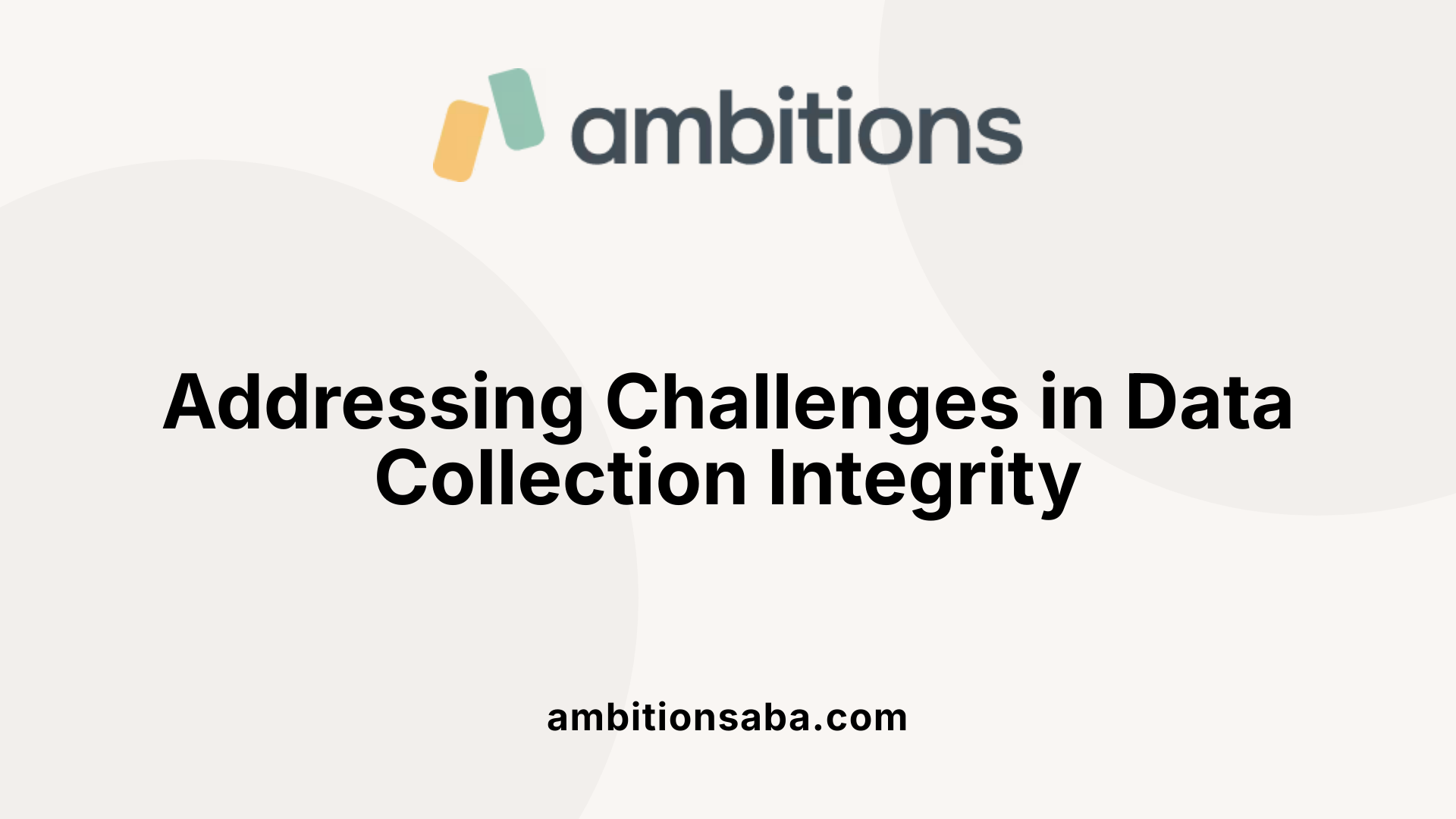 Addressing Challenges in Data Collection Integrity
