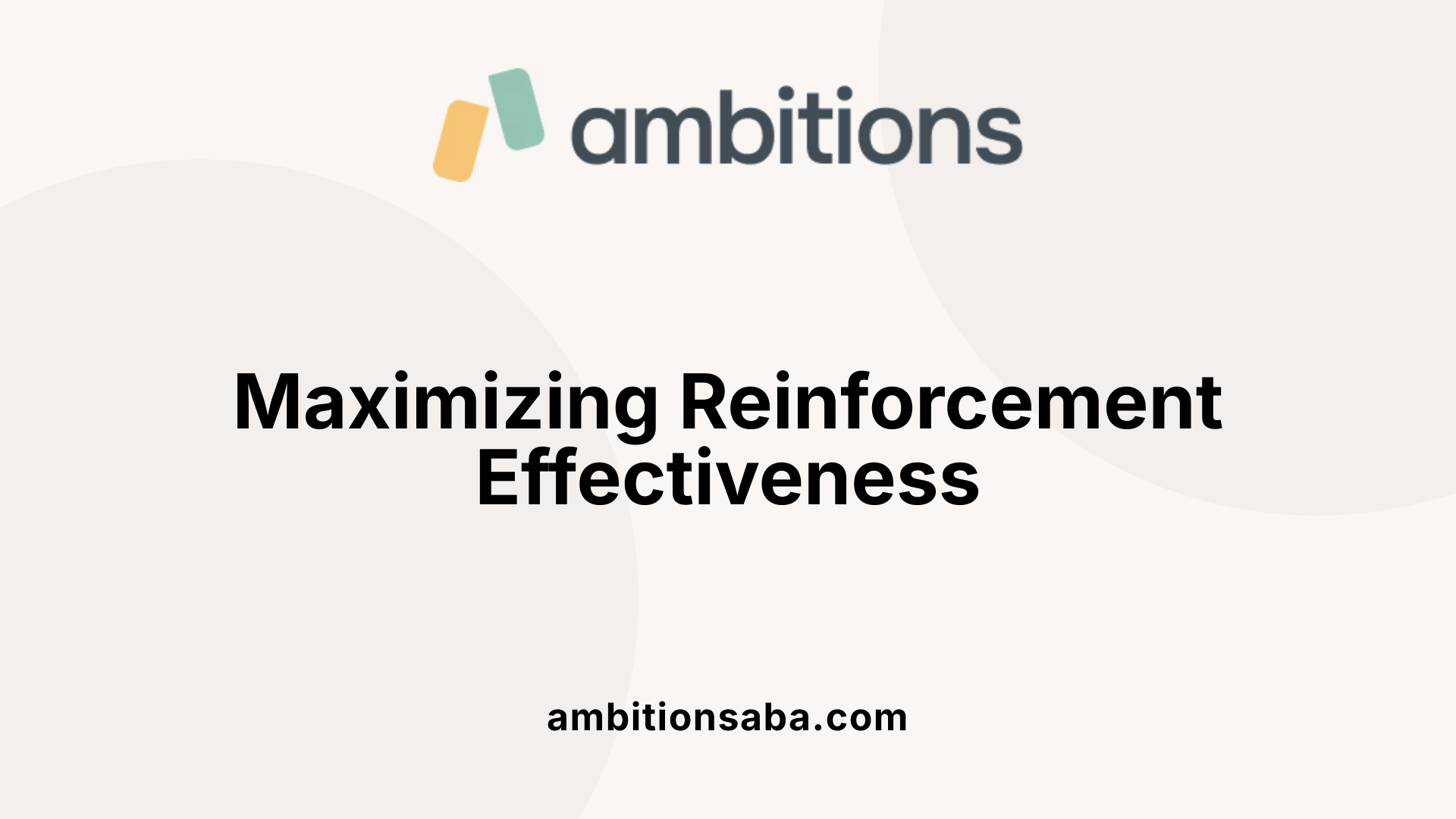 Maximizing Reinforcement Effectiveness