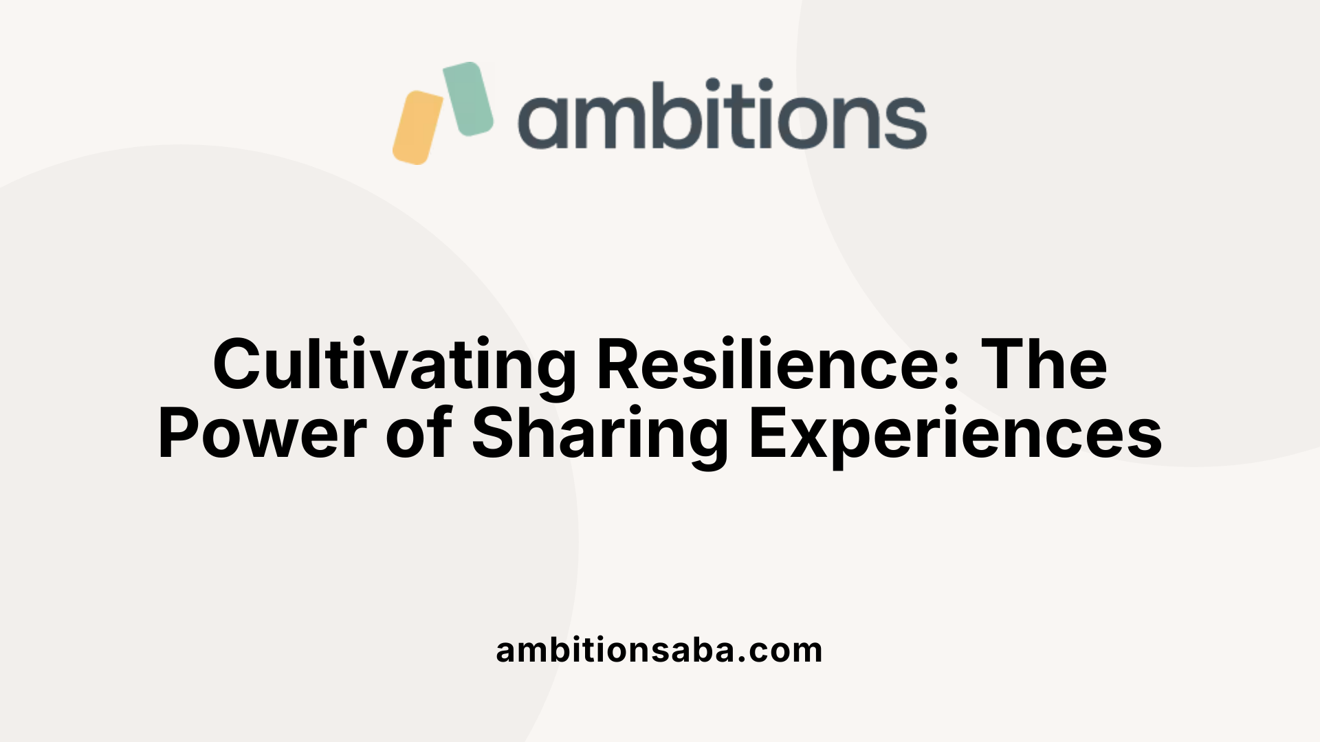 Cultivating Resilience: The Power of Sharing Experiences