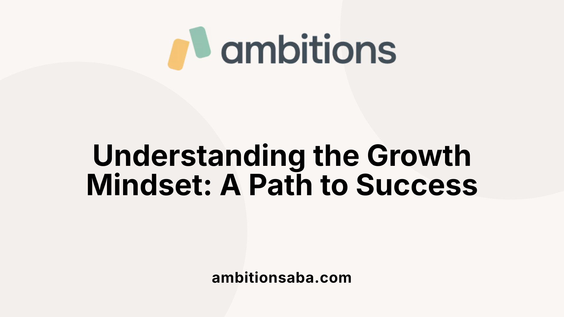 Understanding the Growth Mindset: A Path to Success