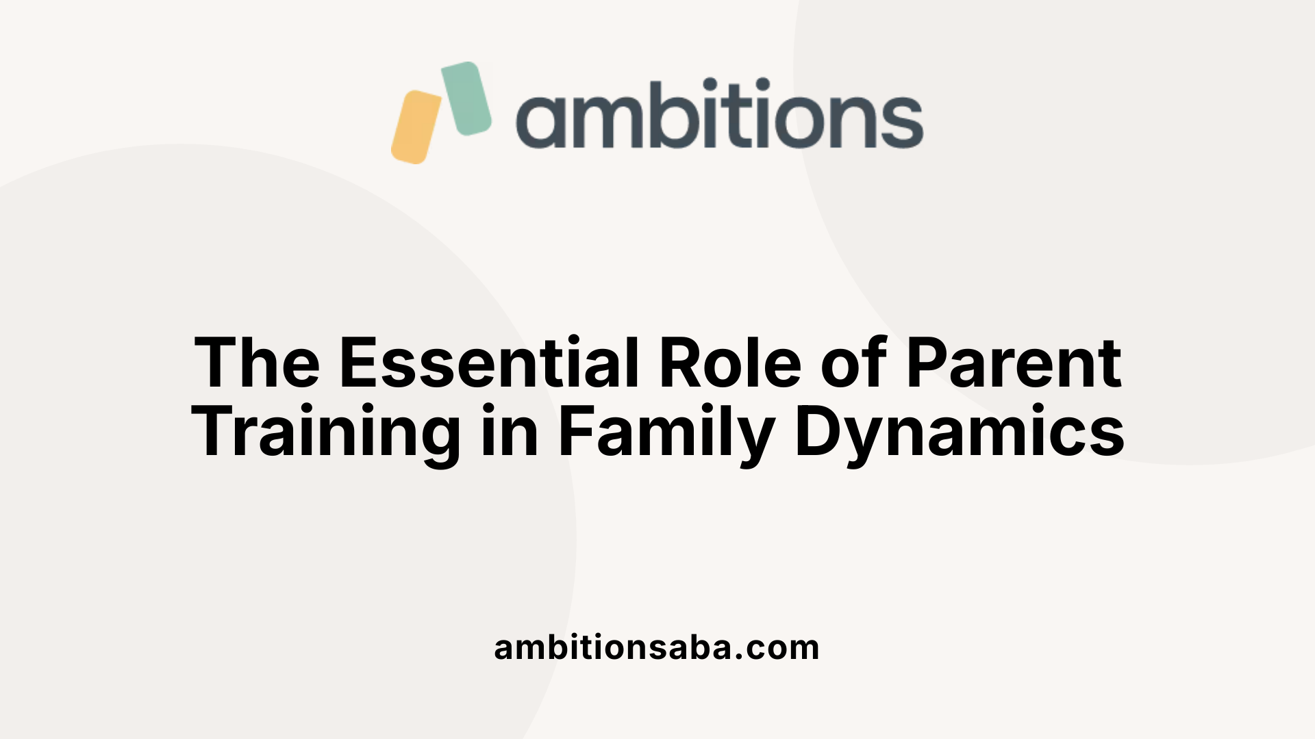 The Essential Role of Parent Training in Family Dynamics
