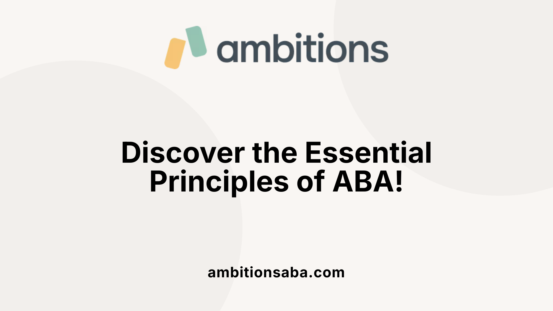Discover the Essential Principles of ABA!
