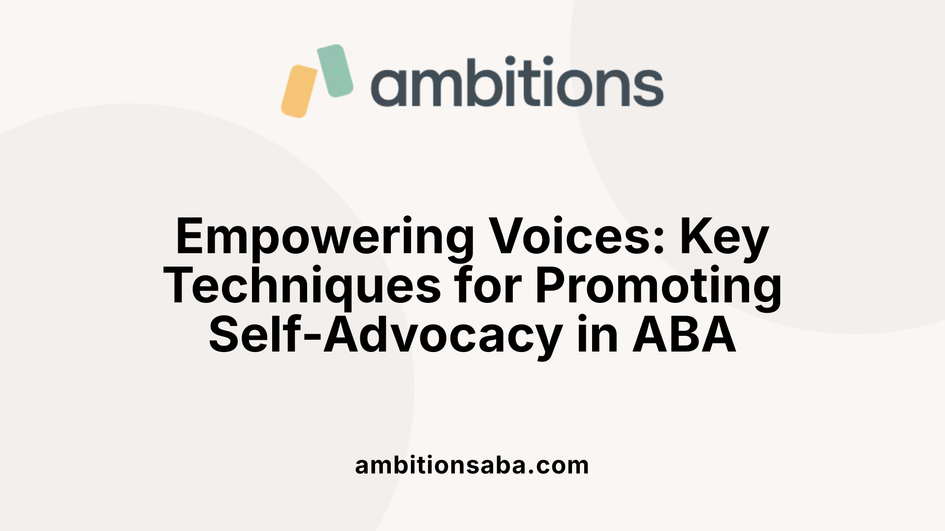Empowering Voices: Key Techniques for Promoting Self-Advocacy in ABA