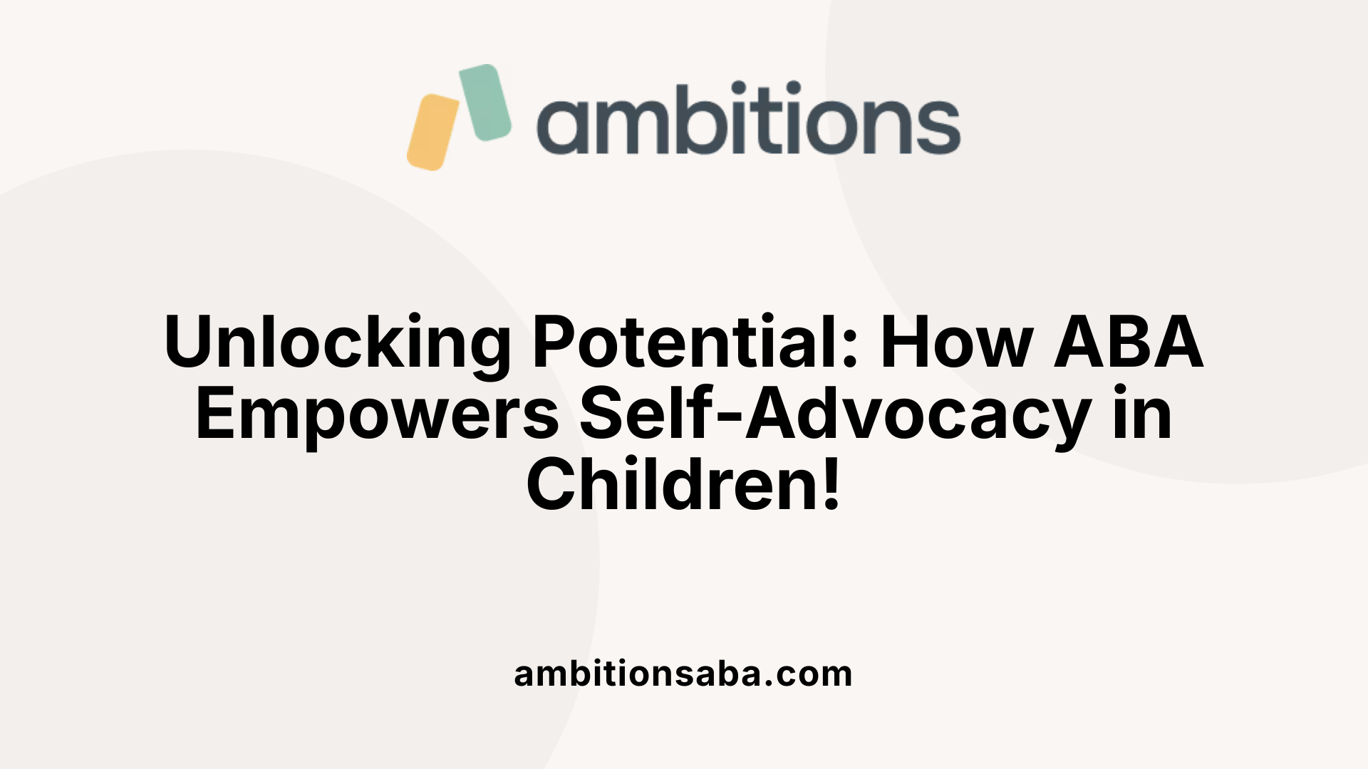 Unlocking Potential: How ABA Empowers Self-Advocacy in Children!