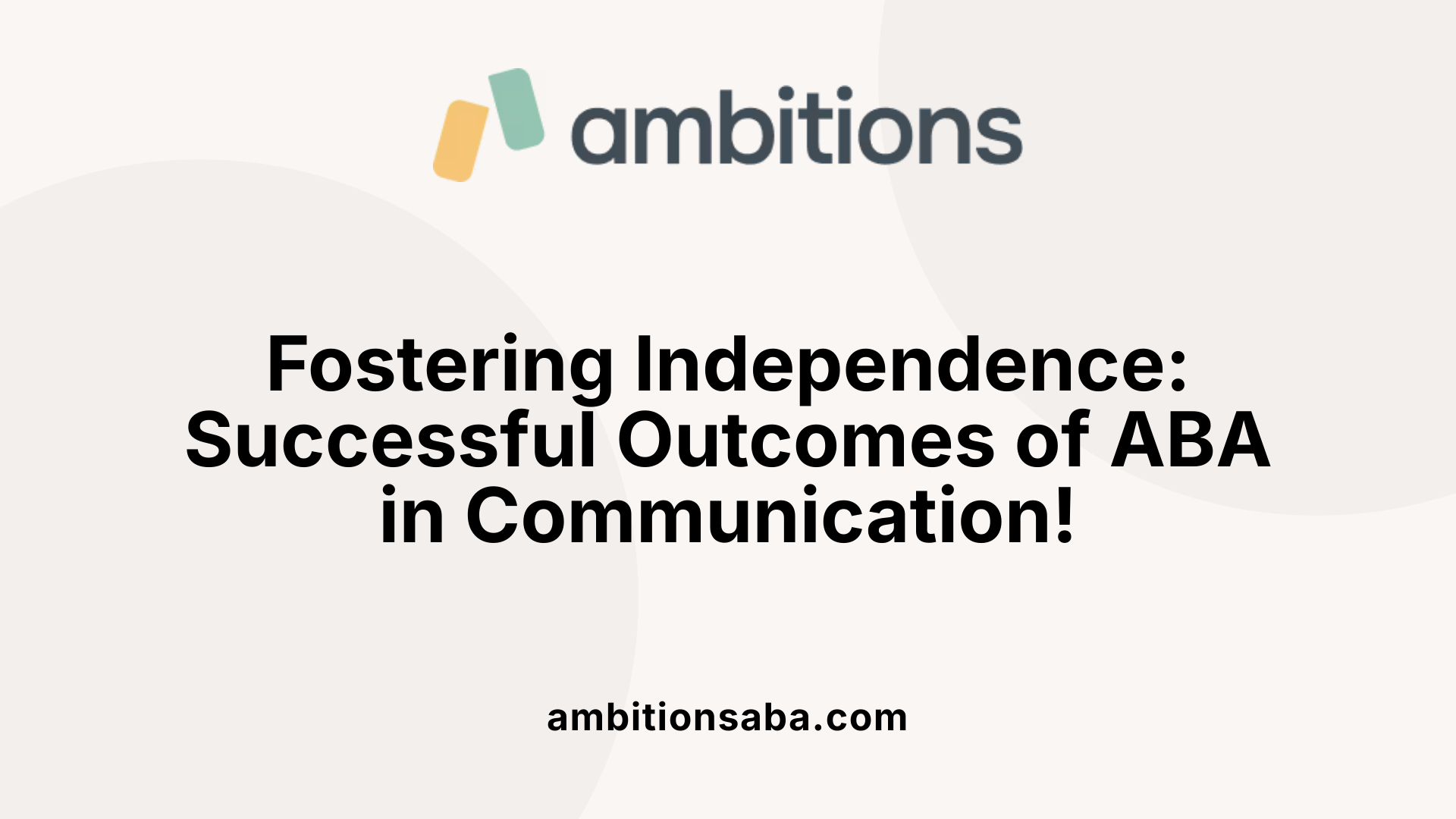 Fostering Independence: Successful Outcomes of ABA in Communication!