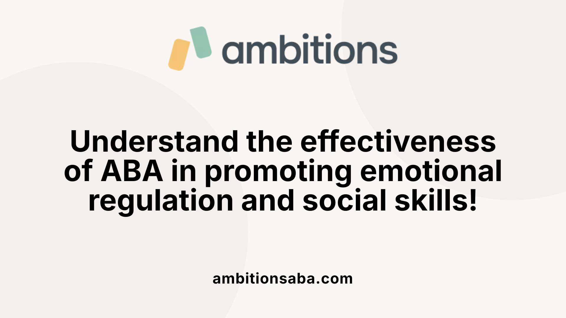 Understand the effectiveness of ABA in promoting emotional regulation and social skills!