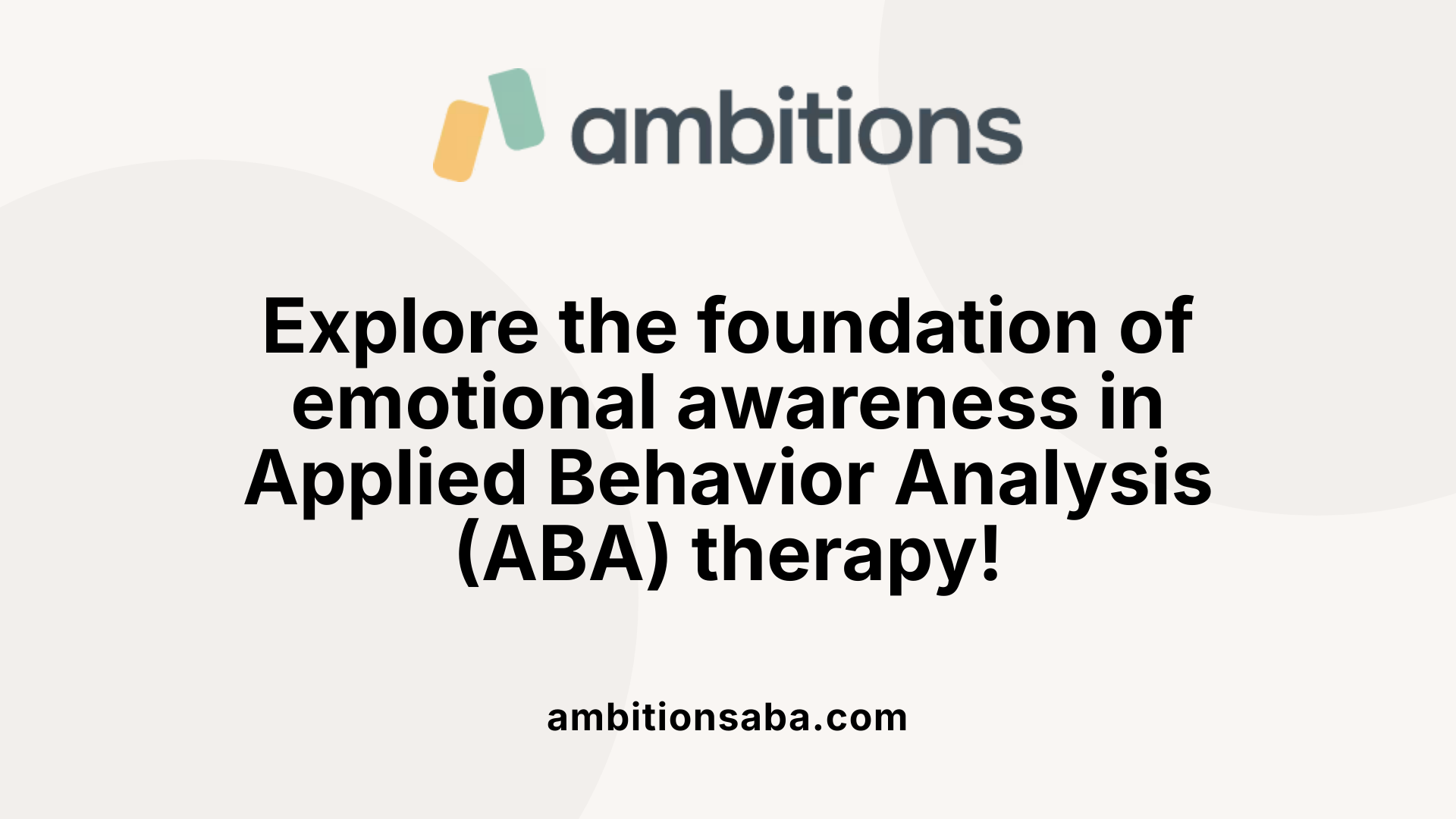 Explore the foundation of emotional awareness in Applied Behavior Analysis (ABA) therapy!