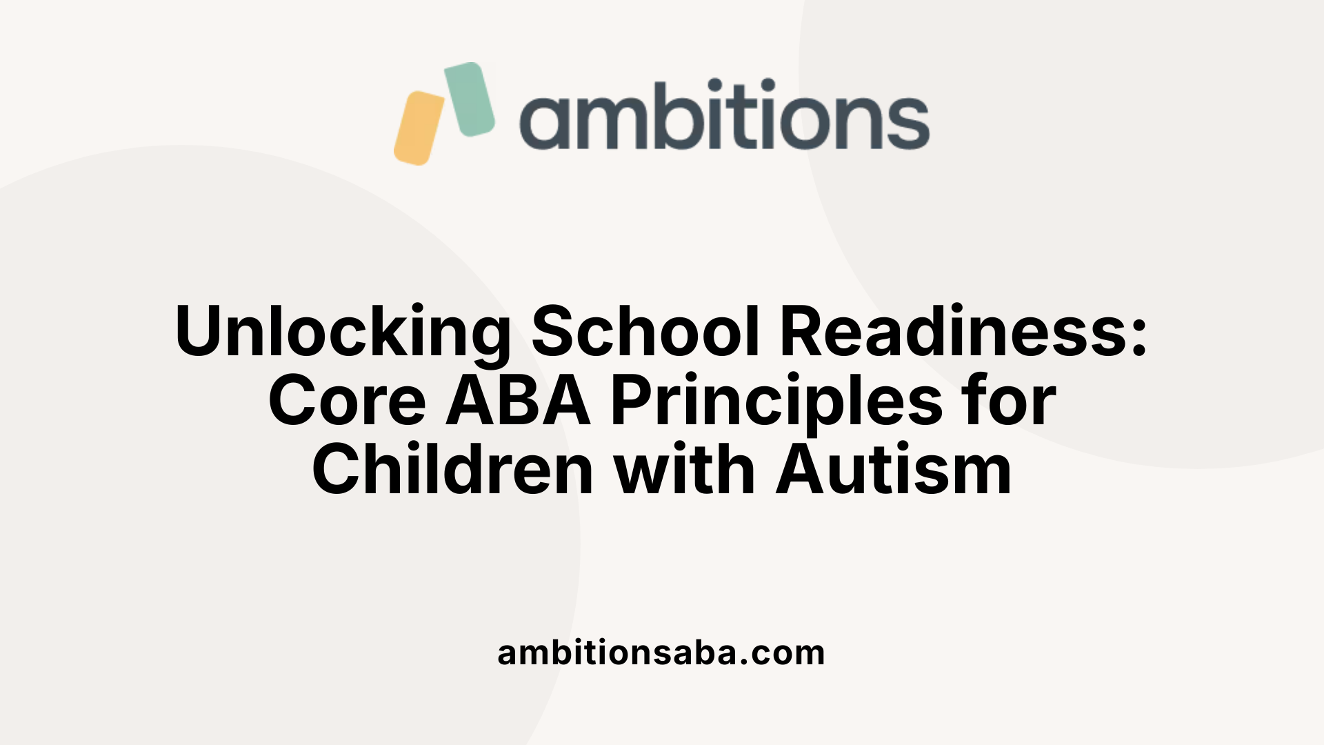 Unlocking School Readiness: Core ABA Principles for Children with Autism