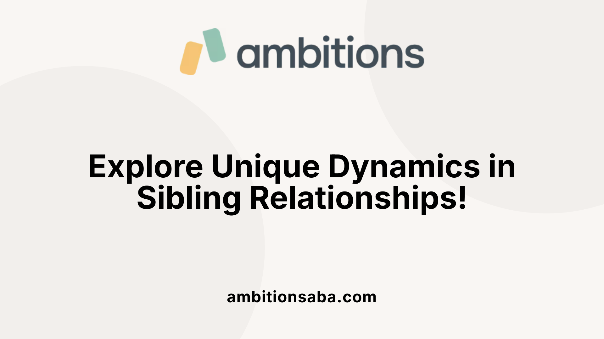 Explore Unique Dynamics in Sibling Relationships!