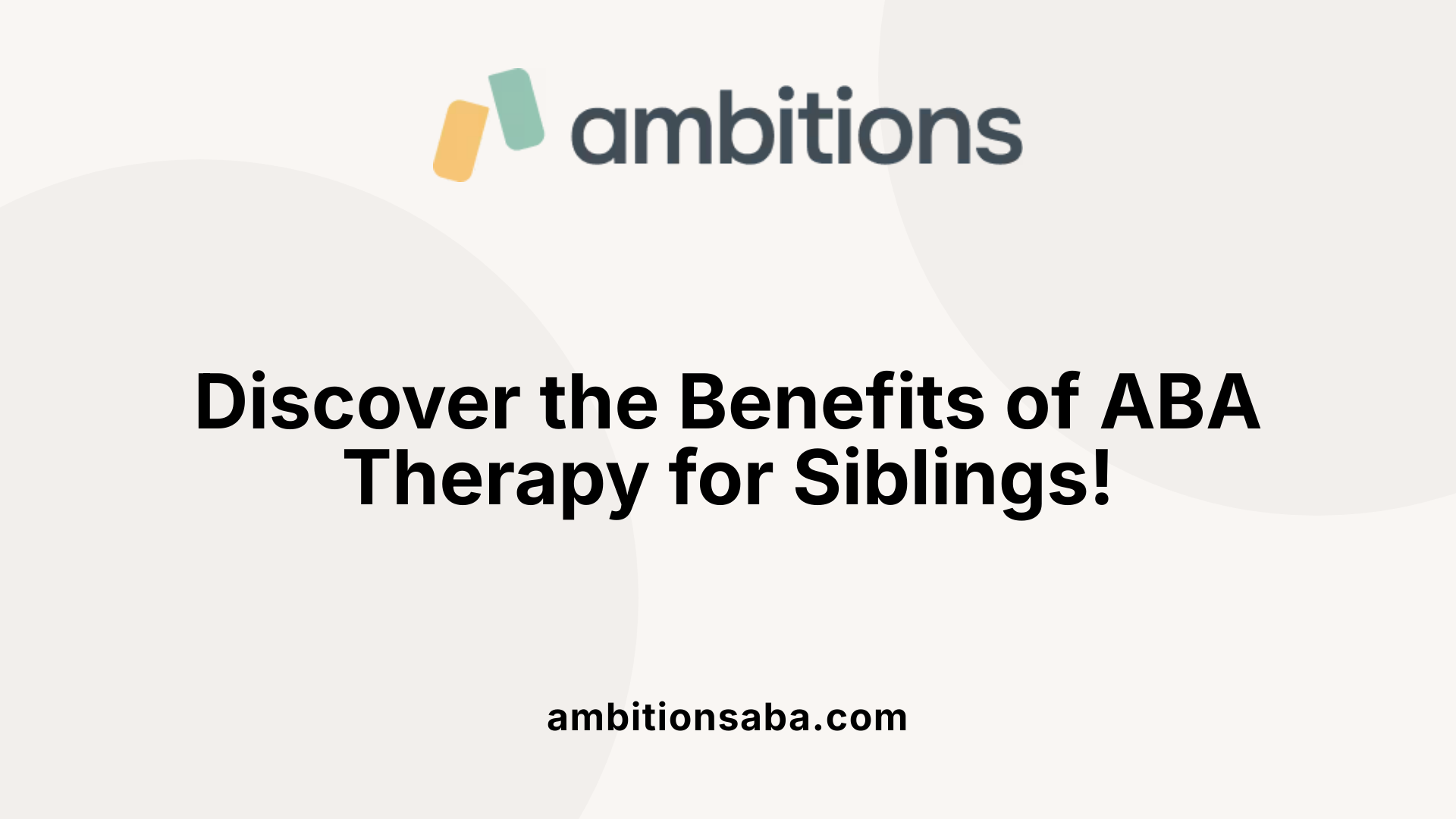 Discover the Benefits of ABA Therapy for Siblings!