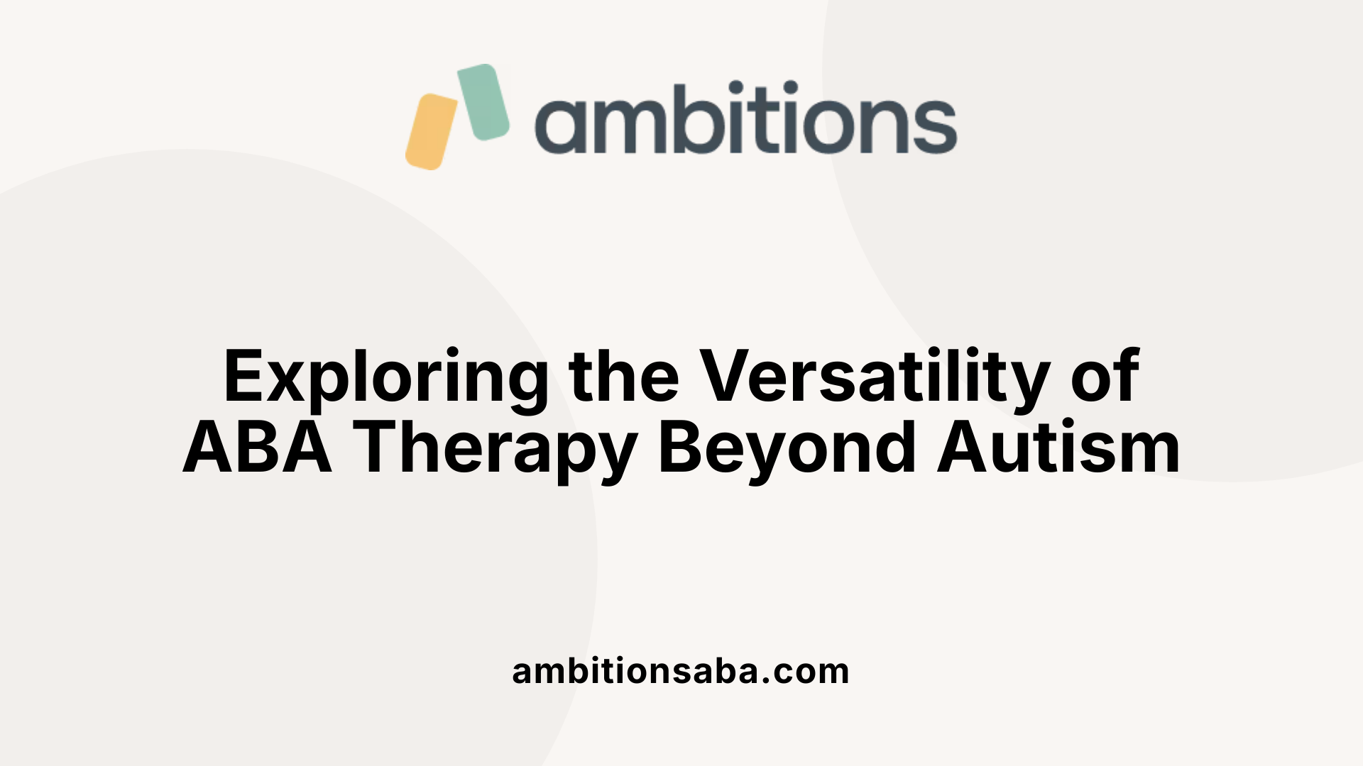 Exploring the Versatility of ABA Therapy Beyond Autism