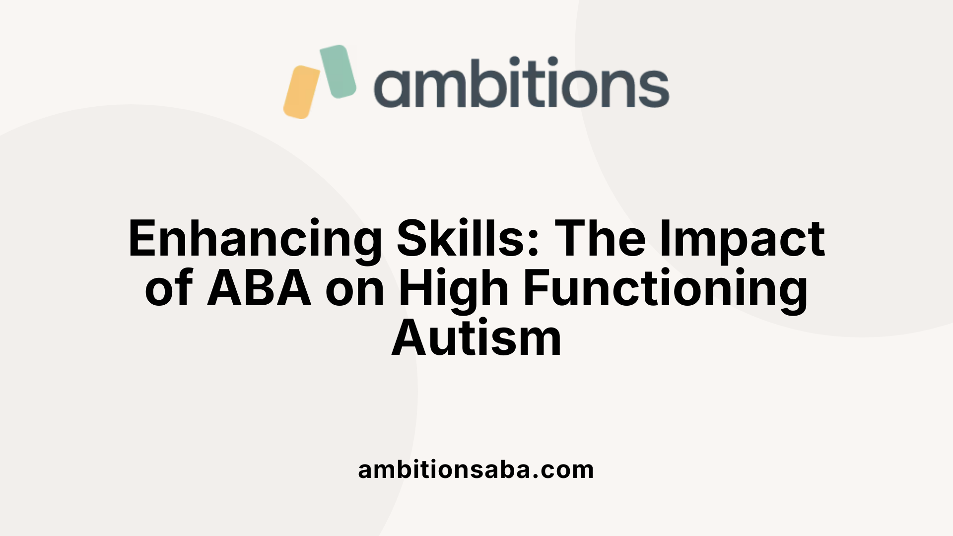 Enhancing Skills: The Impact of ABA on High Functioning Autism