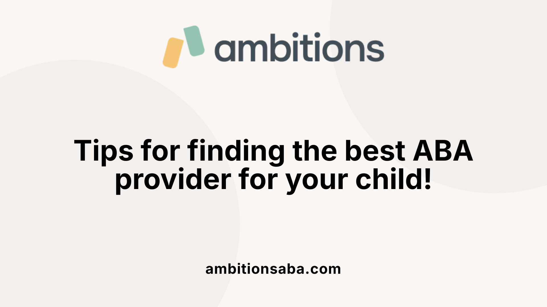 Tips for finding the best ABA provider for your child!
