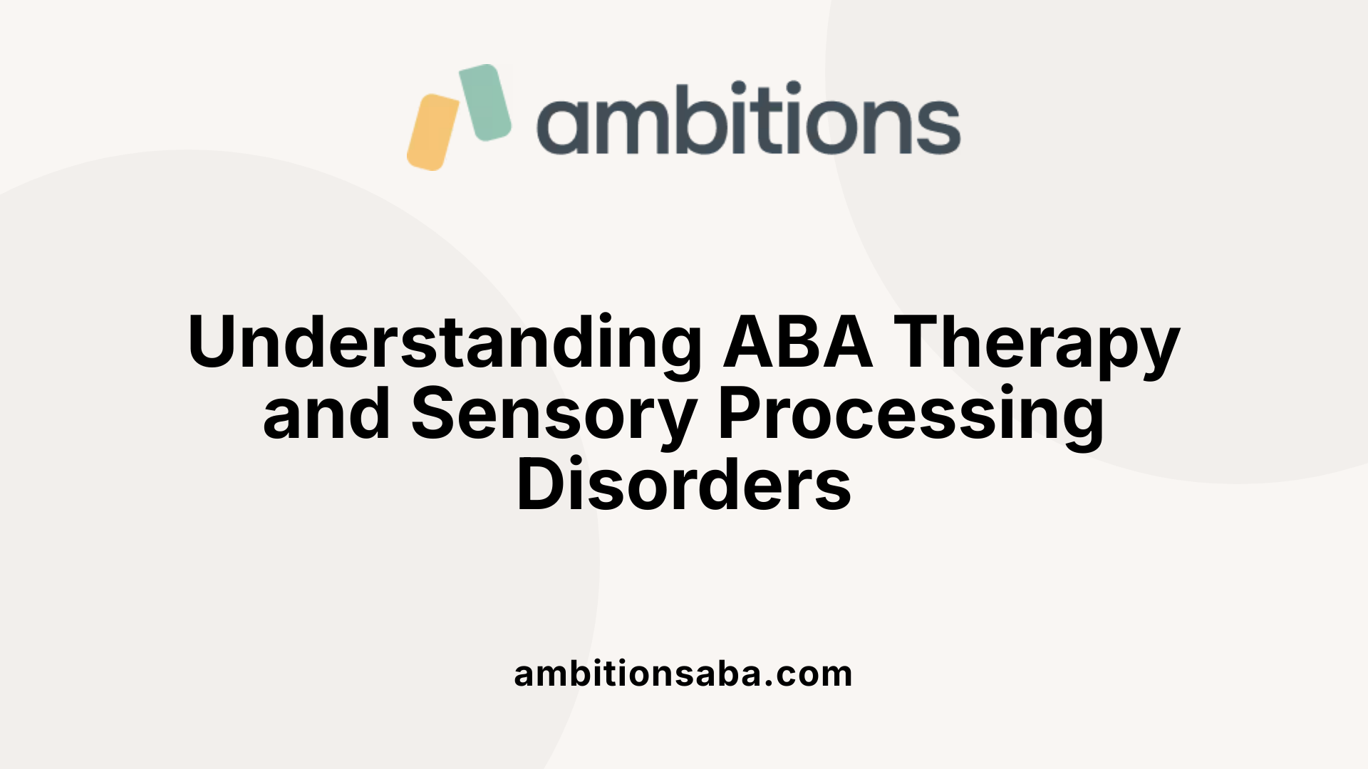 Understanding ABA Therapy and Sensory Processing Disorders