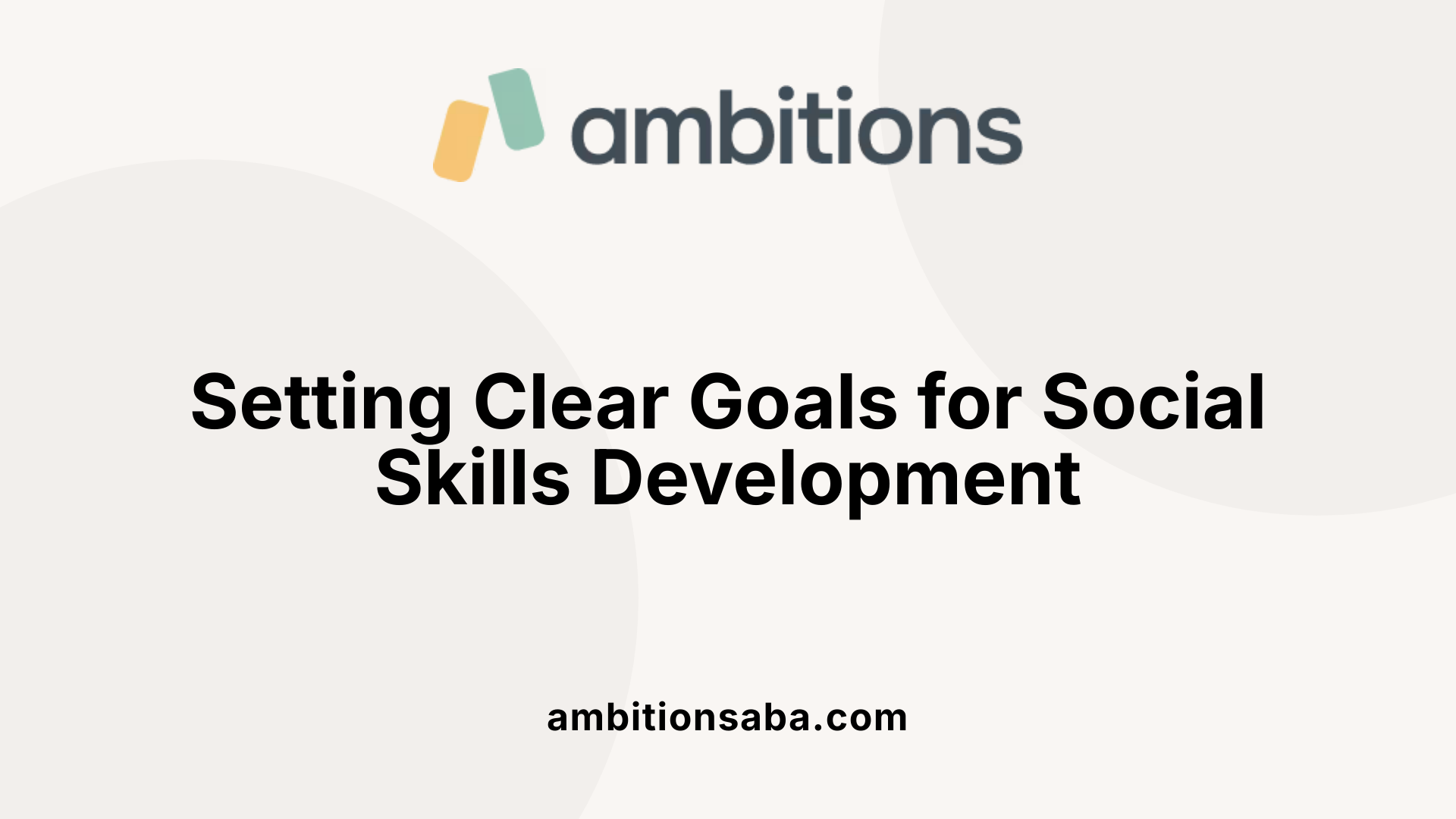 Setting Clear Goals for Social Skills Development