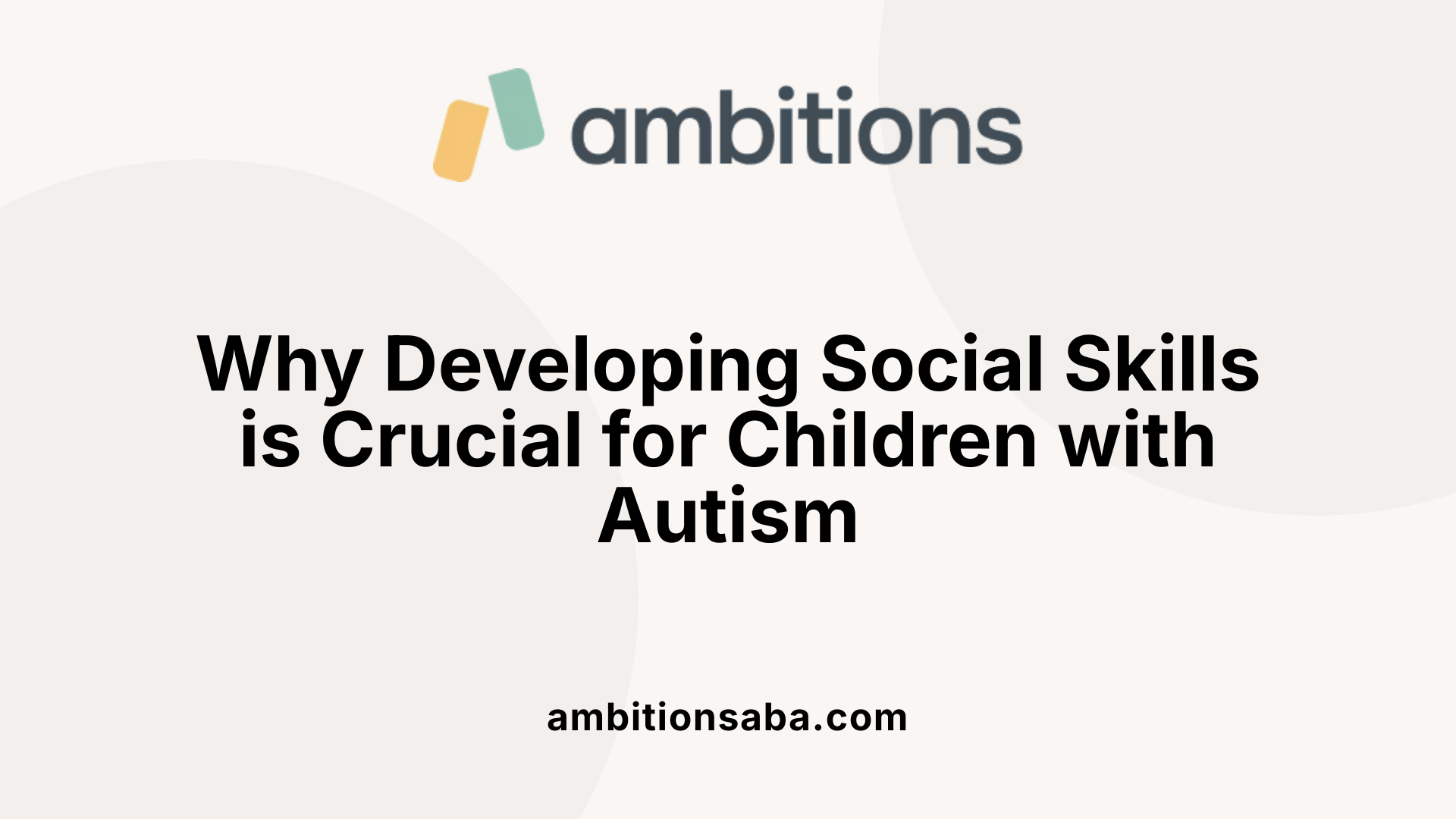 Why Developing Social Skills is Crucial for Children with Autism