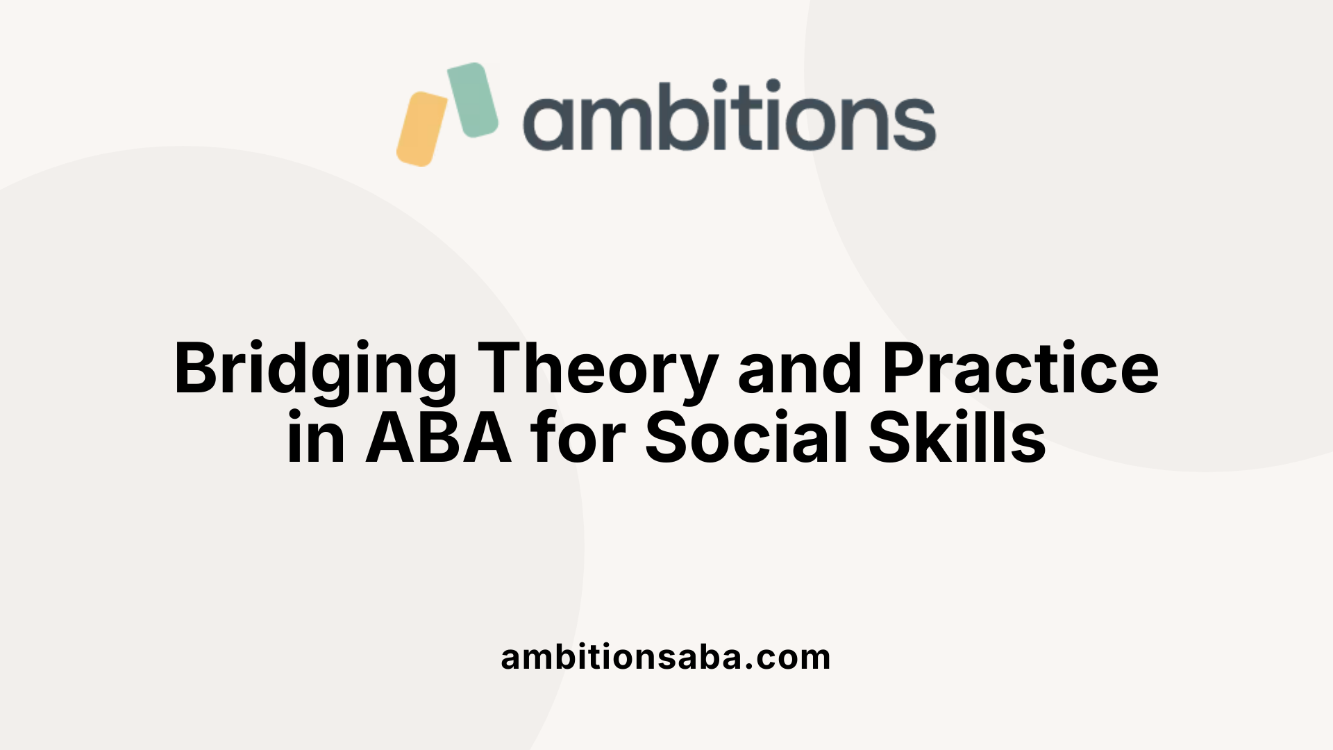 Bridging Theory and Practice in ABA for Social Skills