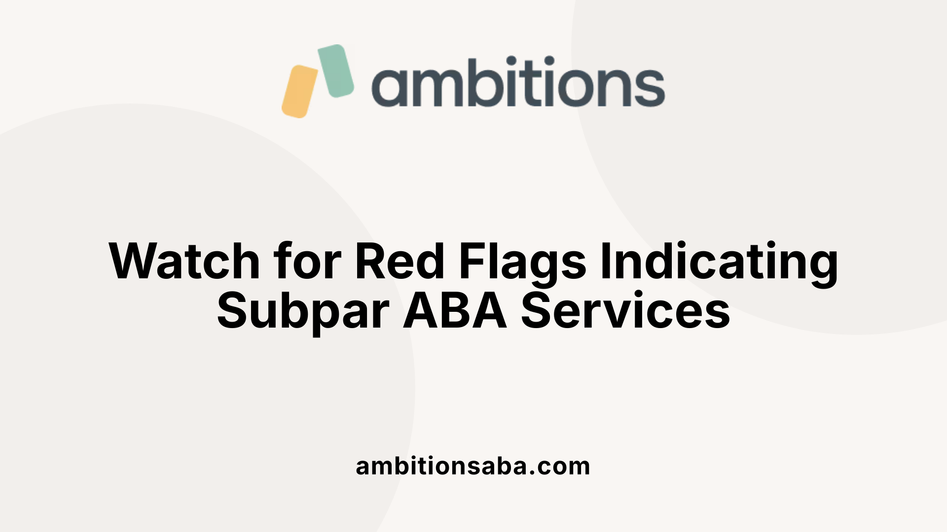 Watch for Red Flags Indicating Subpar ABA Services