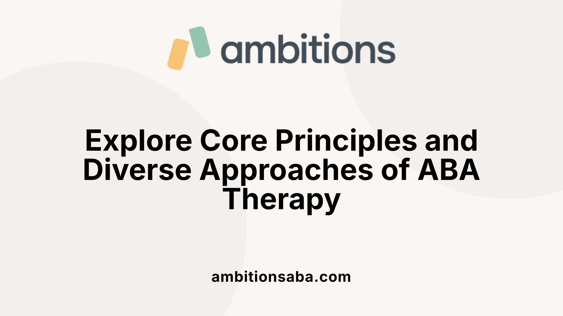 Explore Core Principles and Diverse Approaches of ABA Therapy