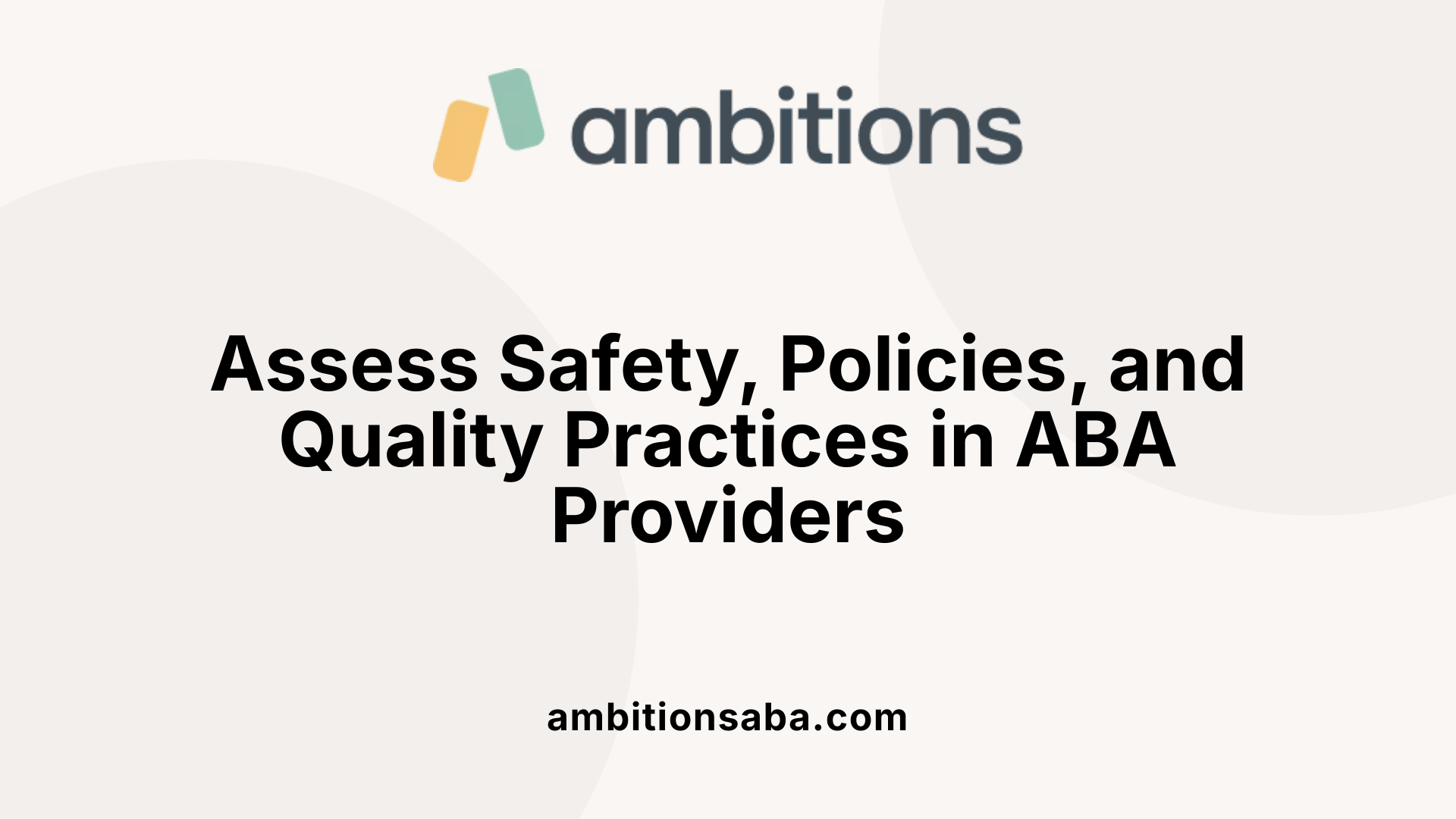 Assess Safety, Policies, and Quality Practices in ABA Providers
