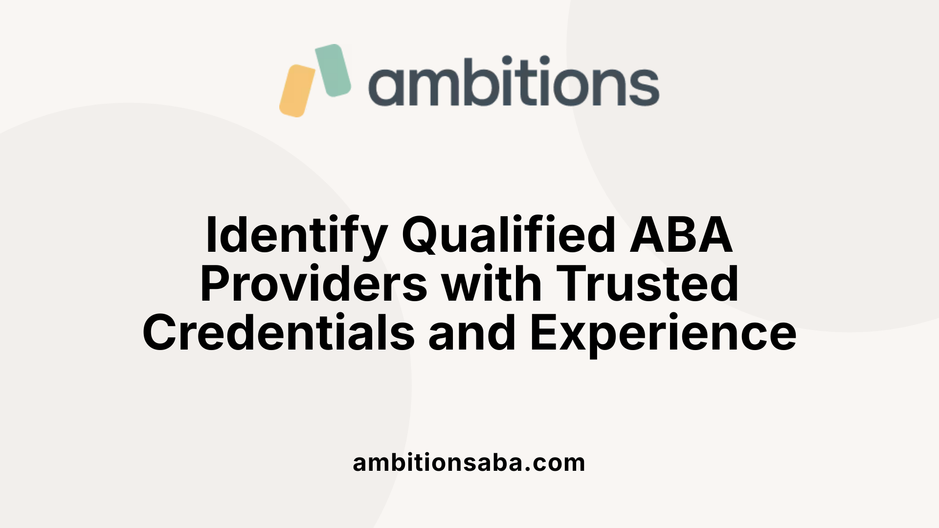 Identify Qualified ABA Providers with Trusted Credentials and Experience