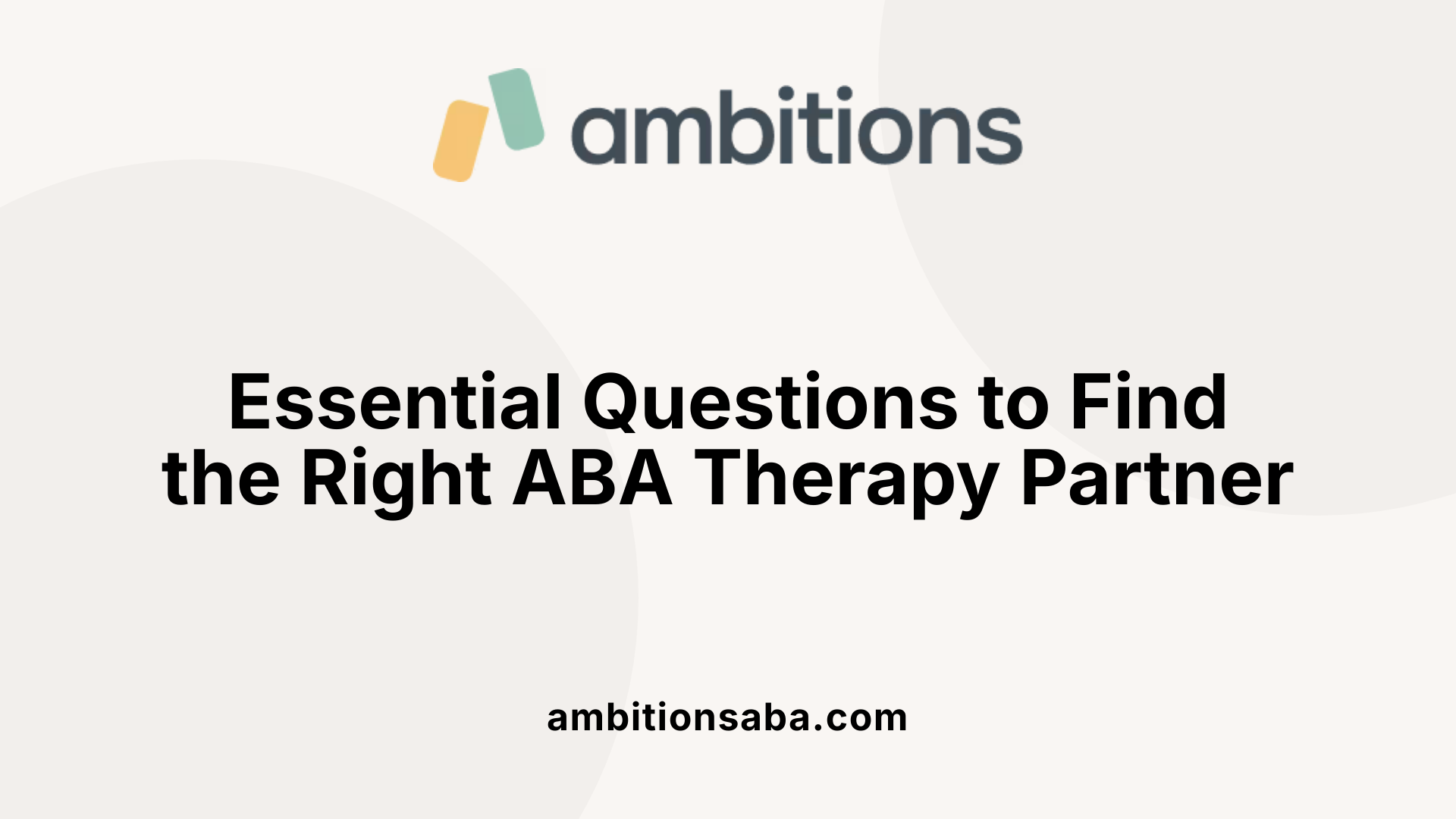 Essential Questions to Find the Right ABA Therapy Partner