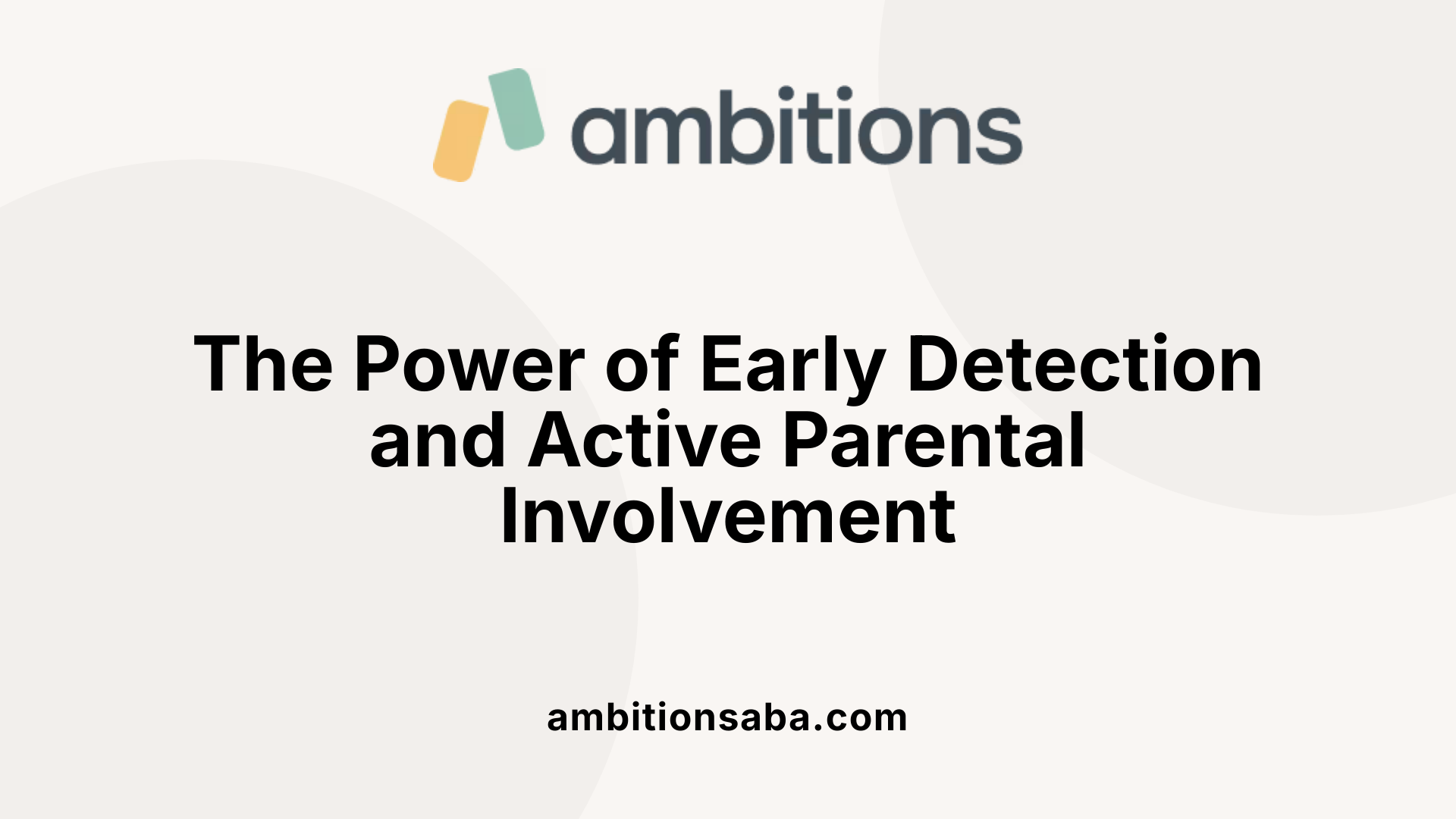 The Power of Early Detection and Active Parental Involvement