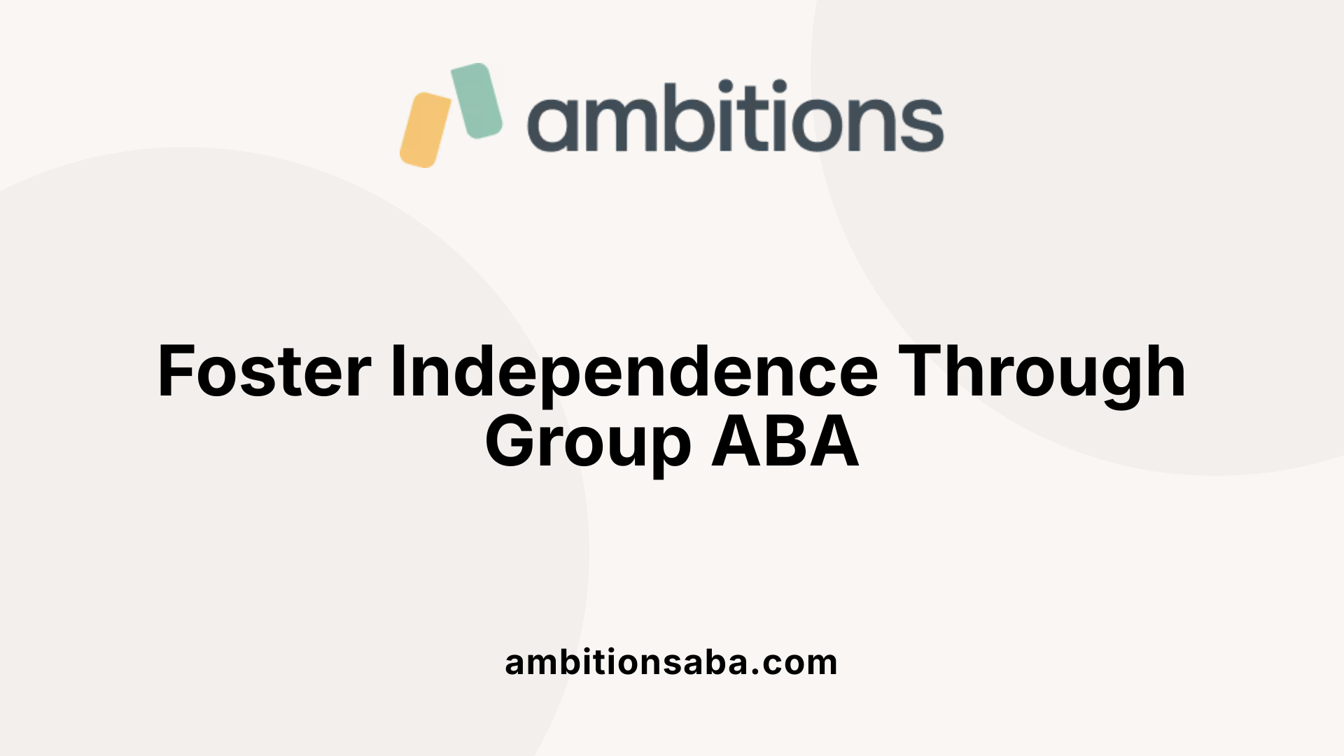 Foster Independence Through Group ABA