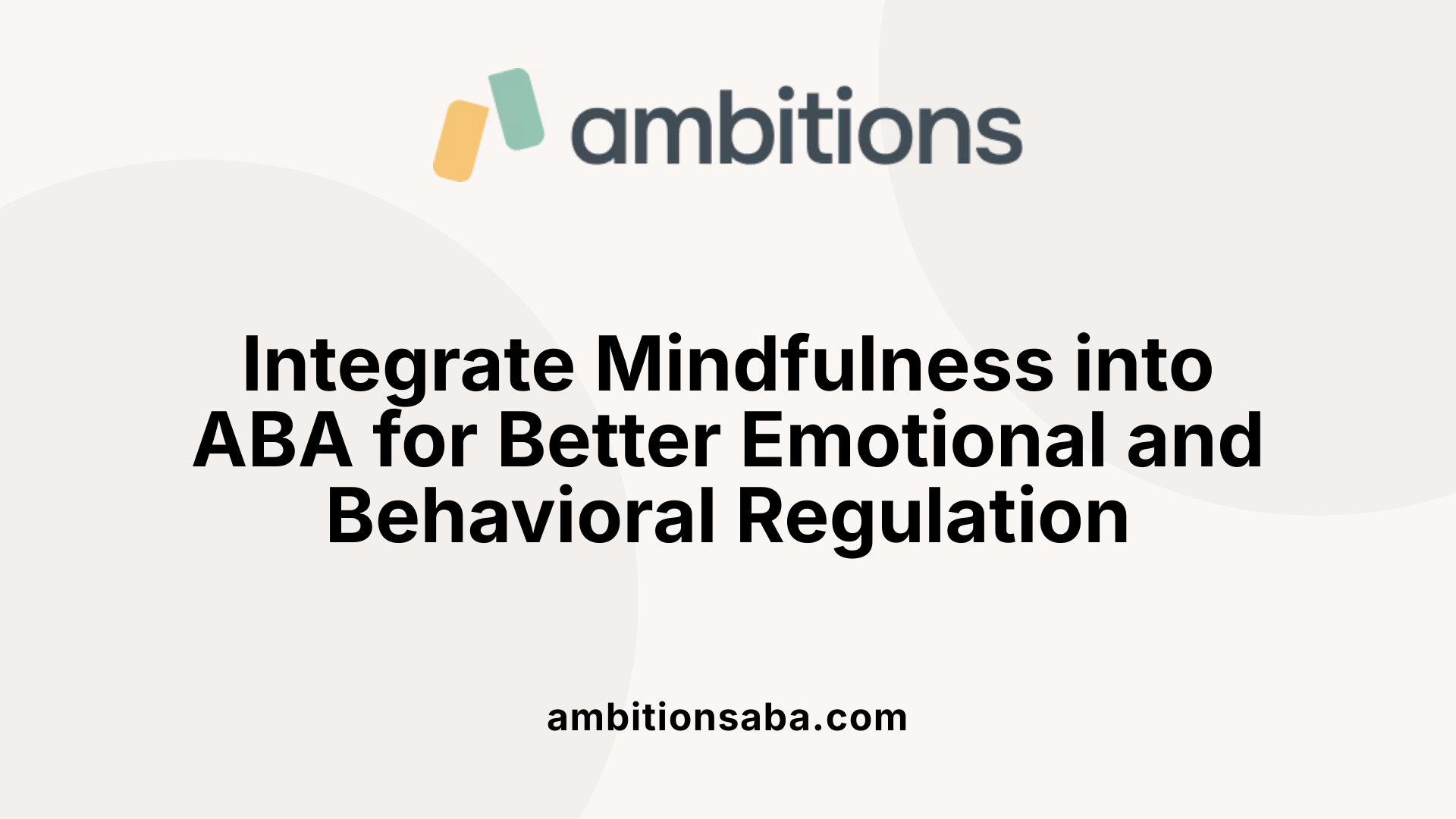 Integrate Mindfulness into ABA for Better Emotional and Behavioral Regulation