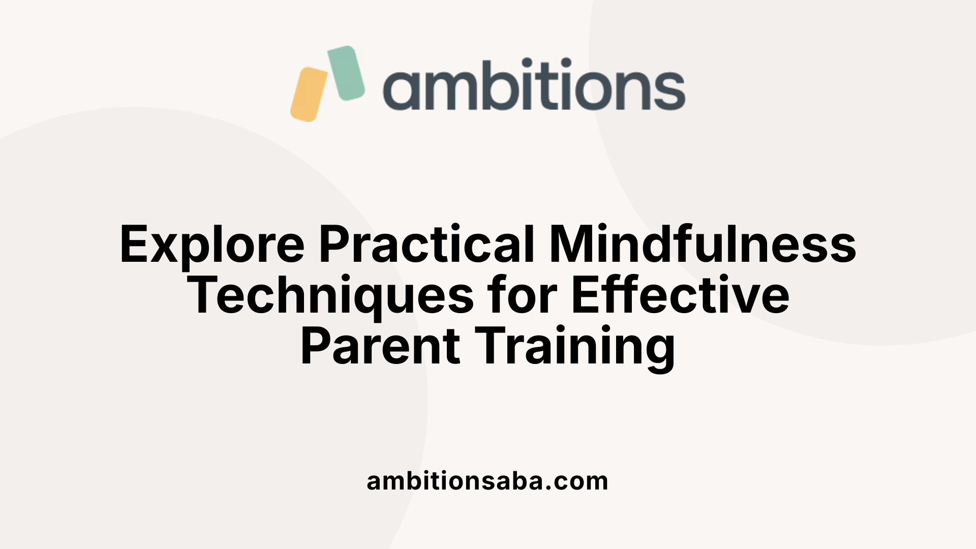 Explore Practical Mindfulness Techniques for Effective Parent Training